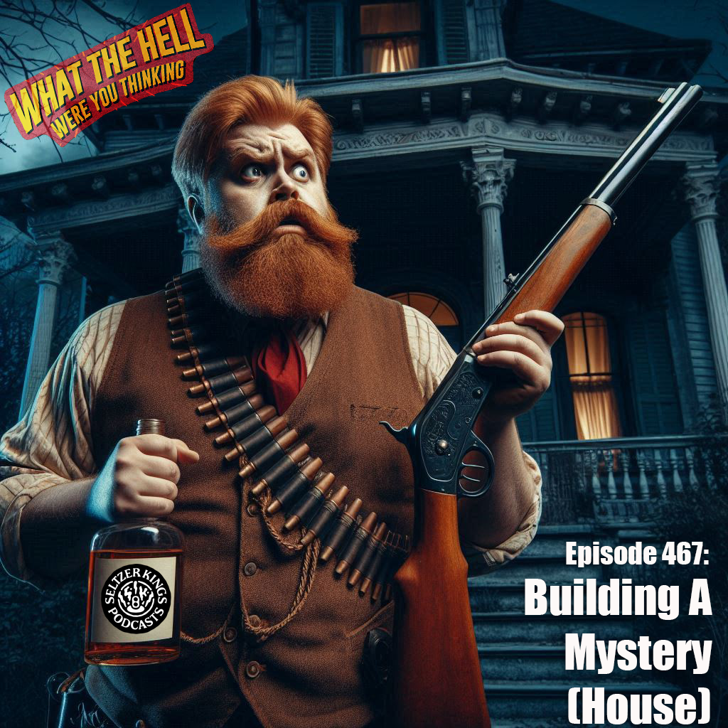 Episode 467: Building A Mystery (House) Part 3 of Spooktacular 2024