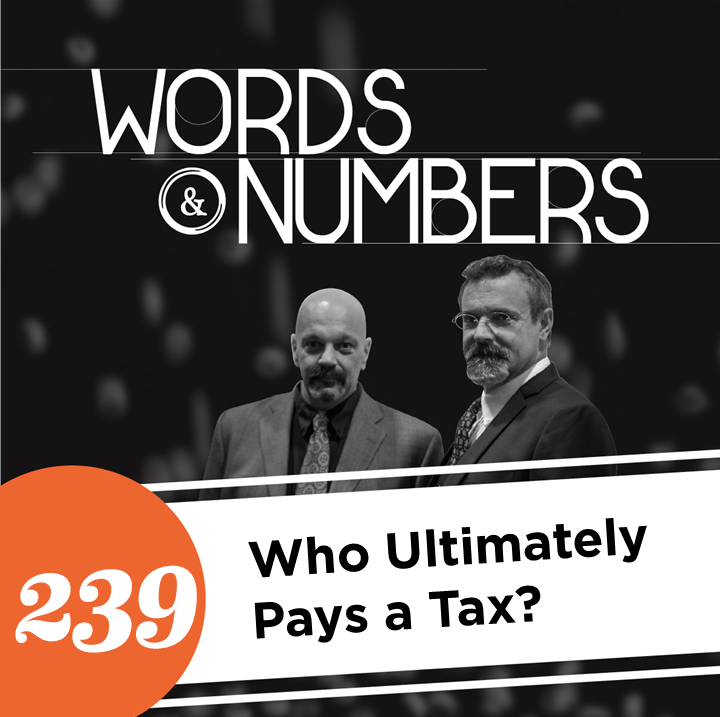 Episode 239: Who Ultimately Pays a Tax?