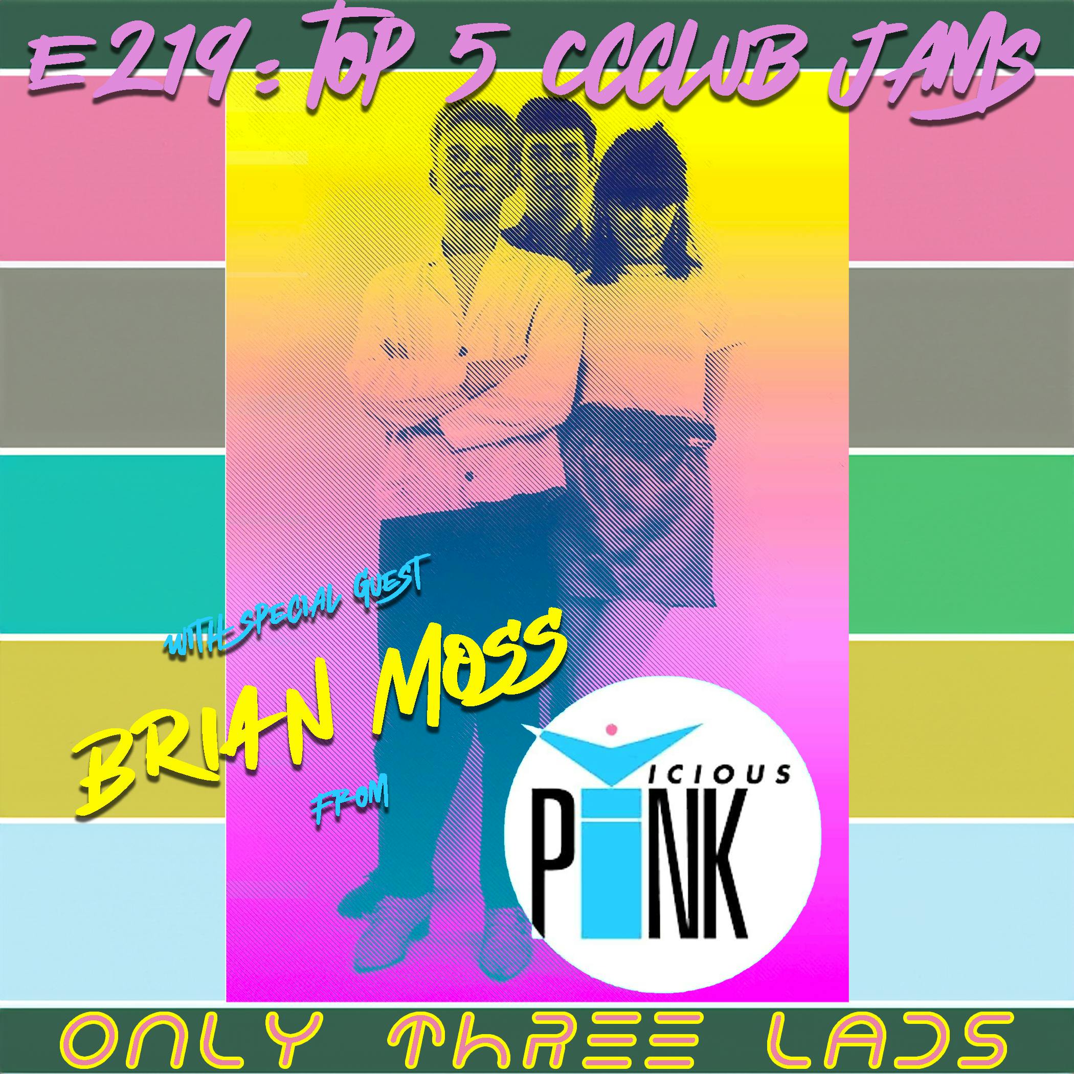 Only Three Lads: Brian Moss from Vicious Pink - Top 5 Club Jams