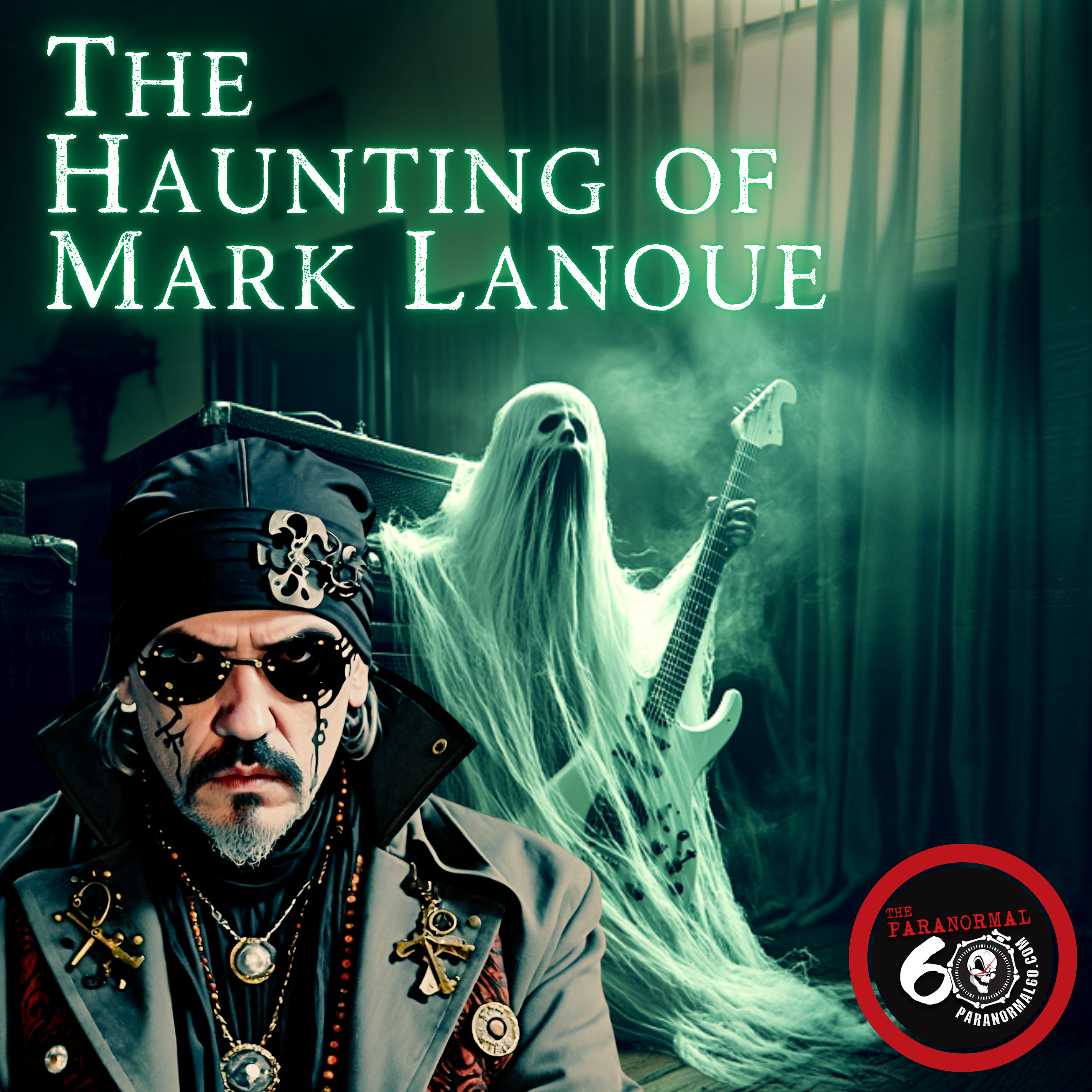 The Haunting of Mark Lanoue: Music, Spirits & Mafia Shadows - The Paranormal 60