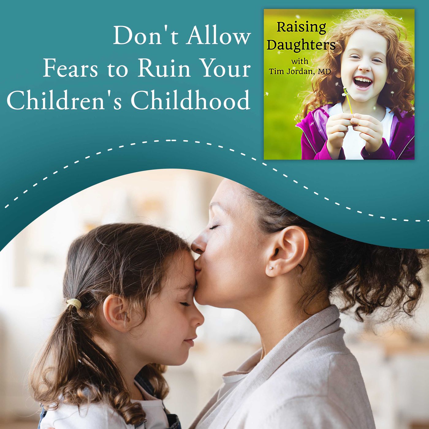 Don't Allow Fears to Ruin Your Children's Childhood episode artwork