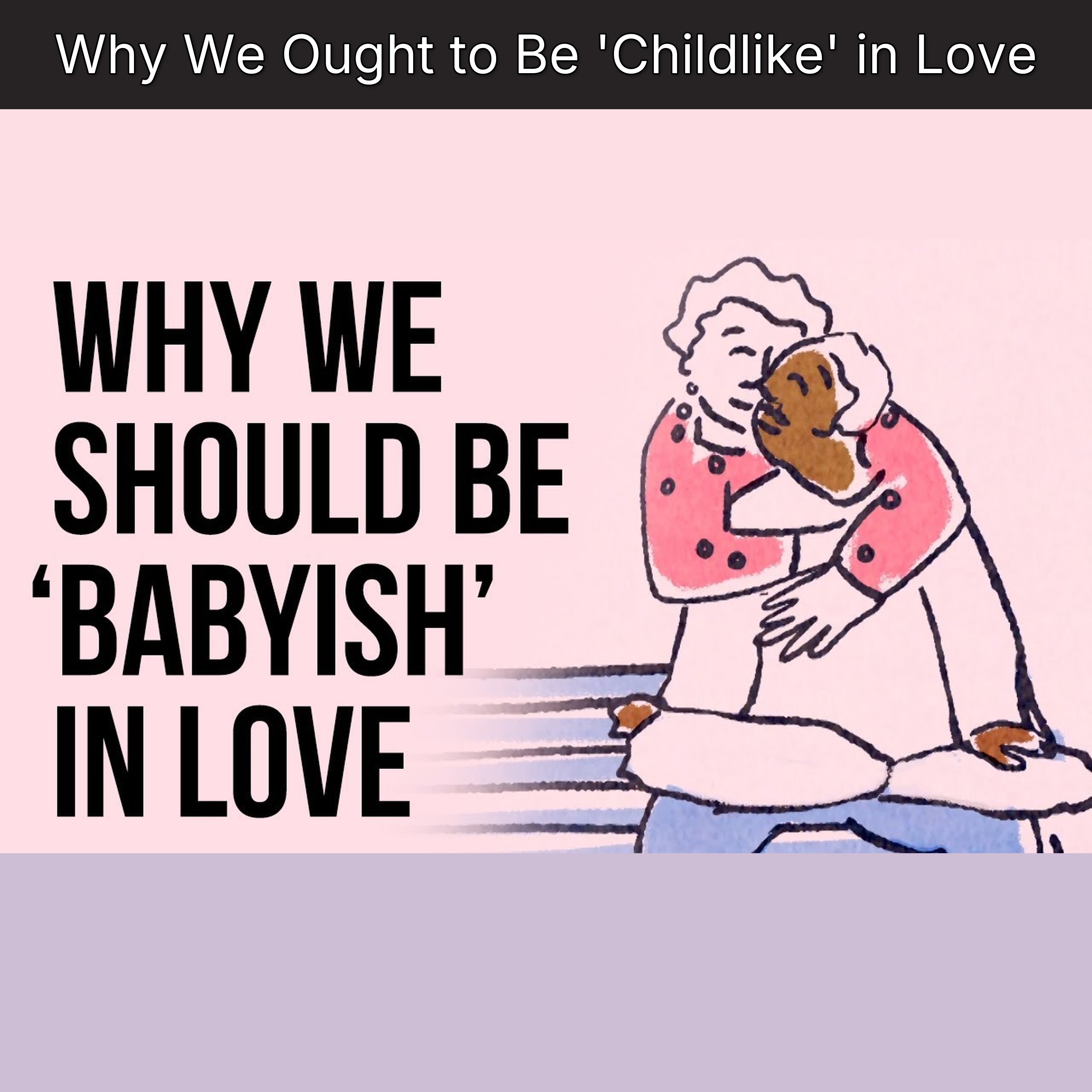 Why We Ought to Be 'Childlike' in Love
