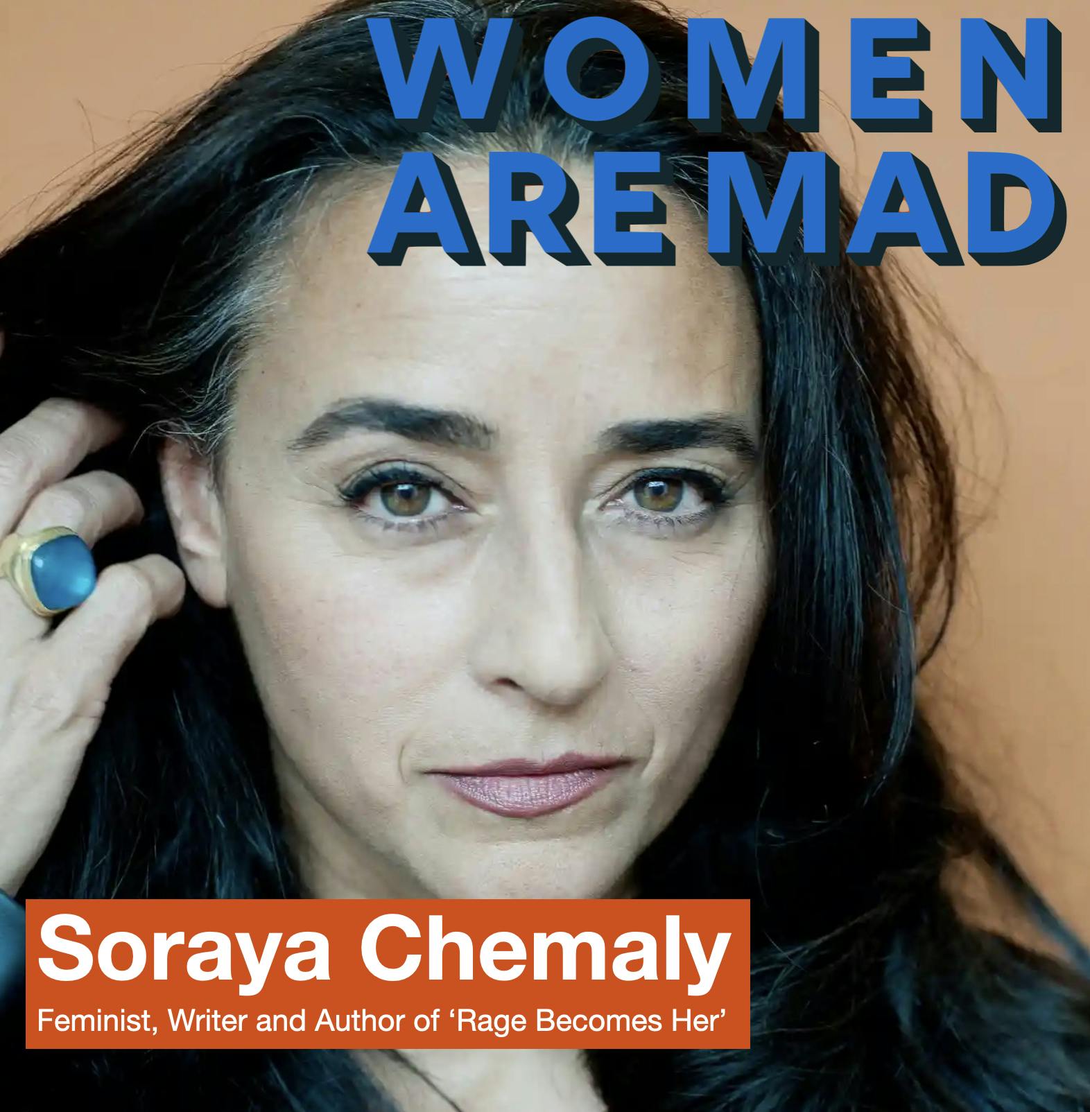 S2, Ep3 Soraya Chemaly; award-winning writer and activist; and author of 'Rage Becomes Her: The Power of Women's Anger'