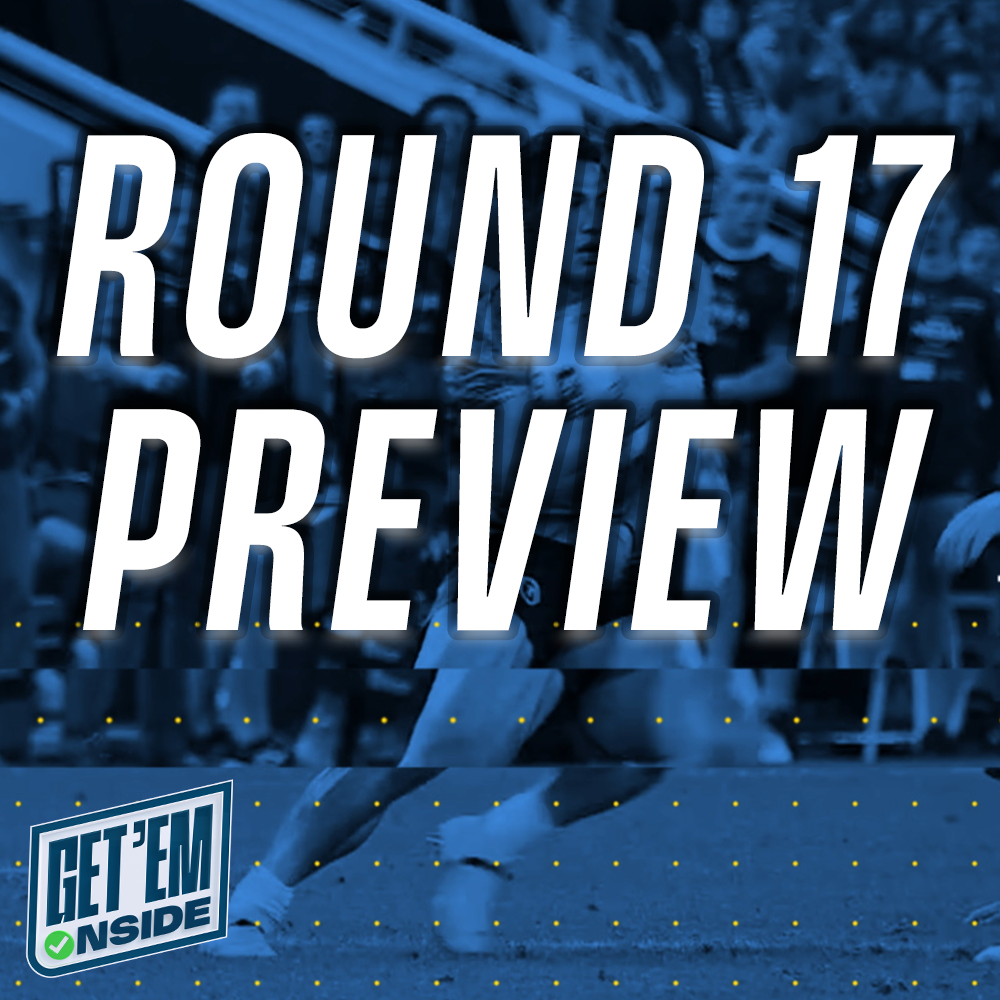DG RETURNS, NRL TOP TRYSCORER AND ROUND 17 PREVIEW | GET 'EM ONSIDE