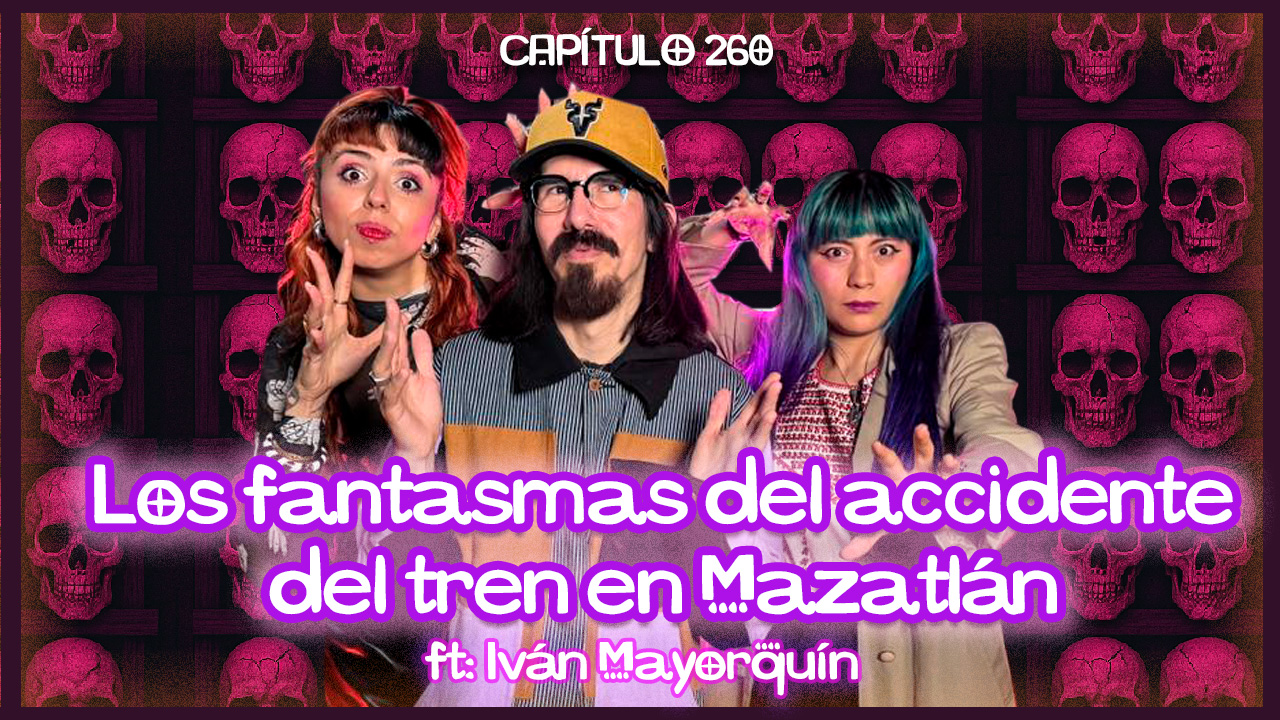 Cap. 260: Mi papá transportó a una mujer fallecida en Mazatlán ft. Iván Mayorquín