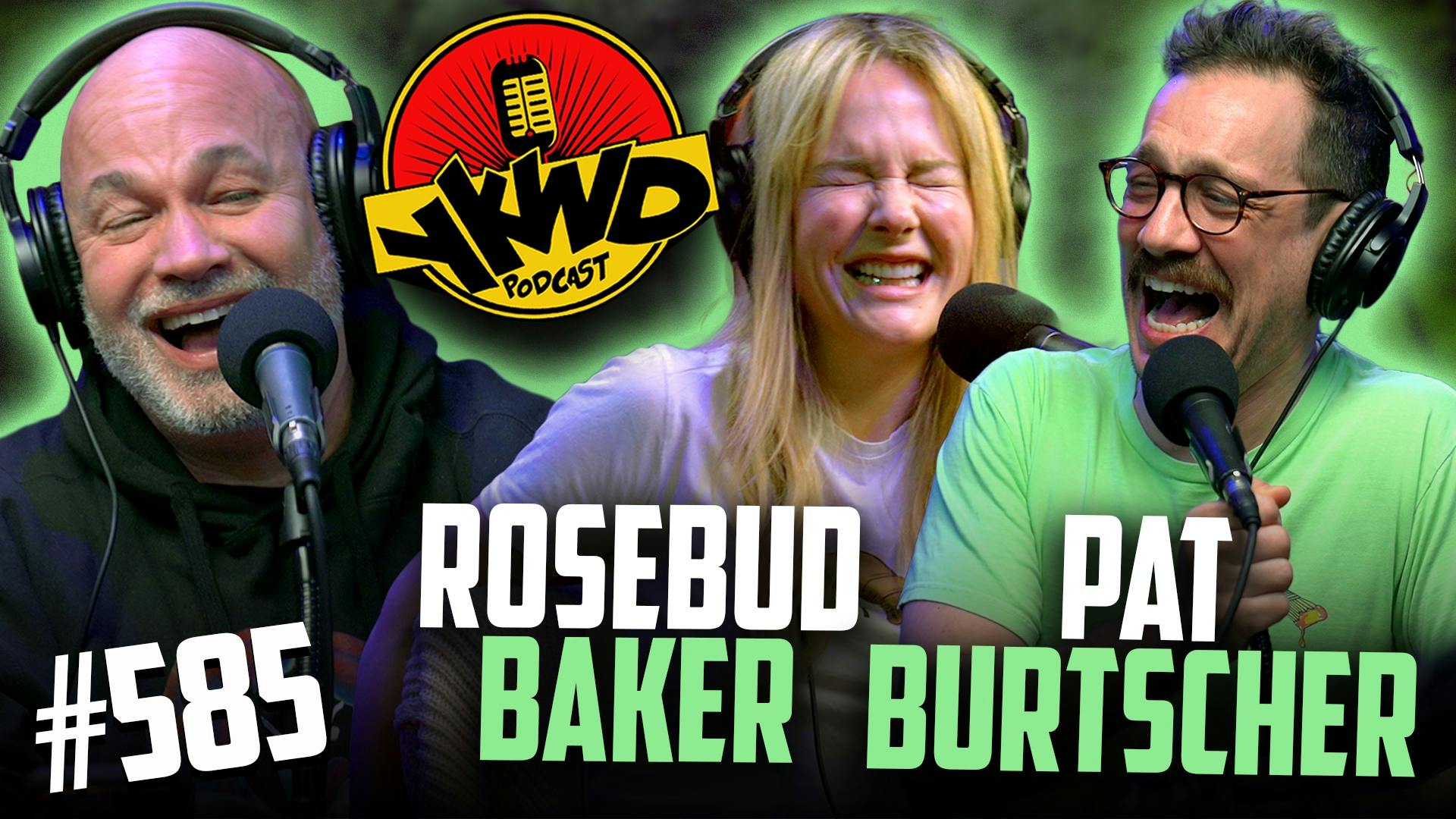 YKWD #585 | Rosebud Baker & Pat Burtscher | Rosebud Drinks Bobby's Pee podcast summary