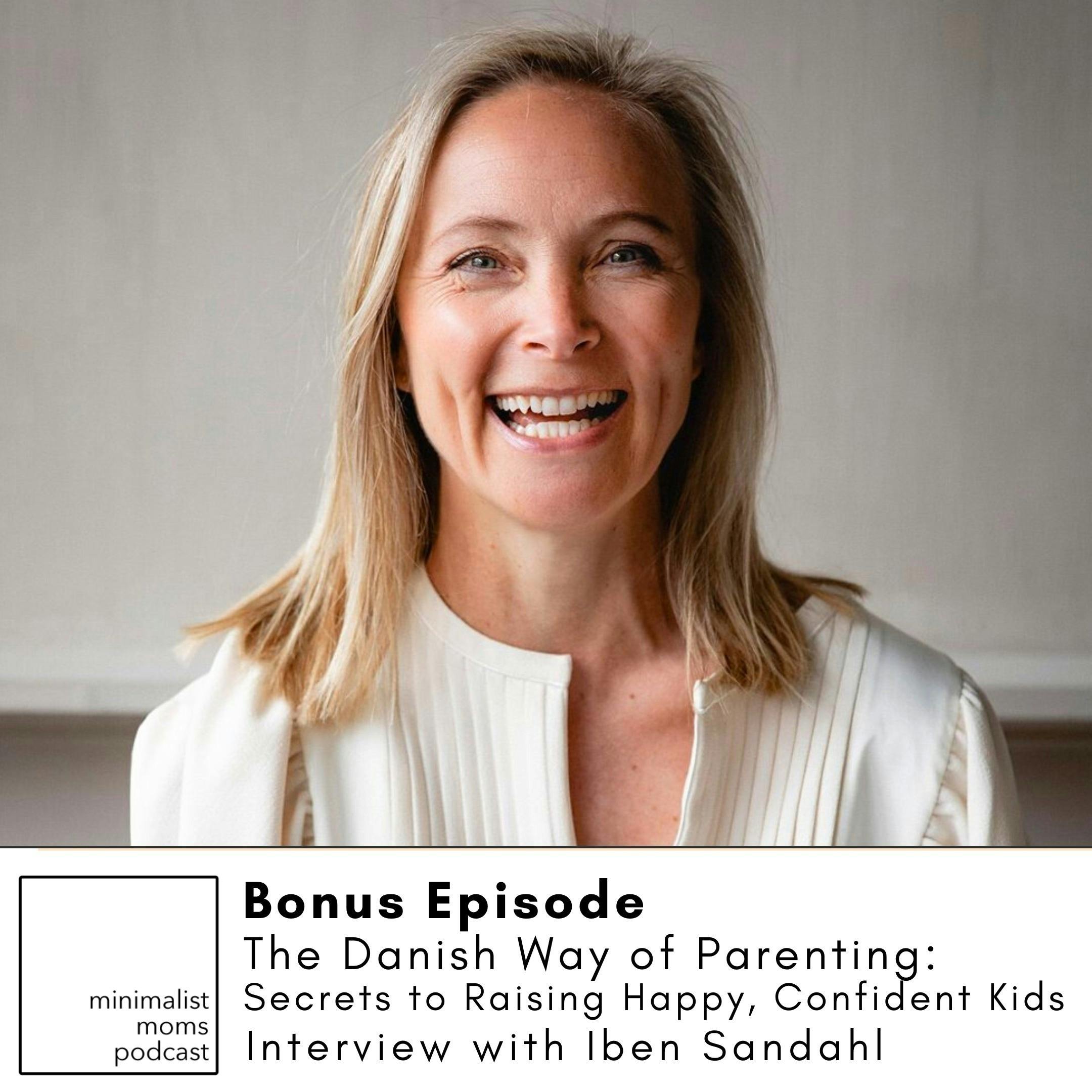 The Danish Way of Parenting with Iben Sandahl (Bonus Episode)