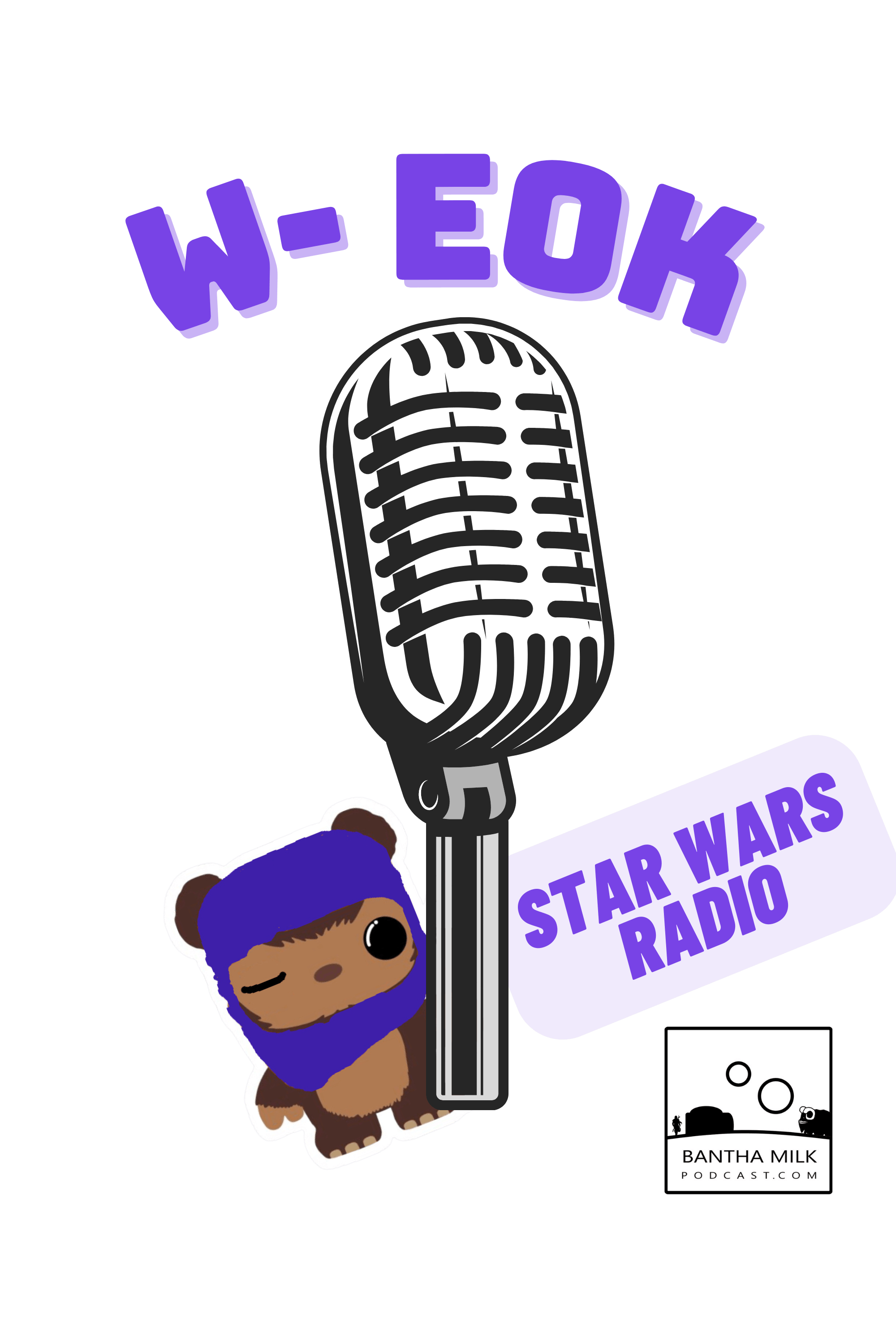 Bantha Milk Podcast Presents W-EOK Star Wars Radio
