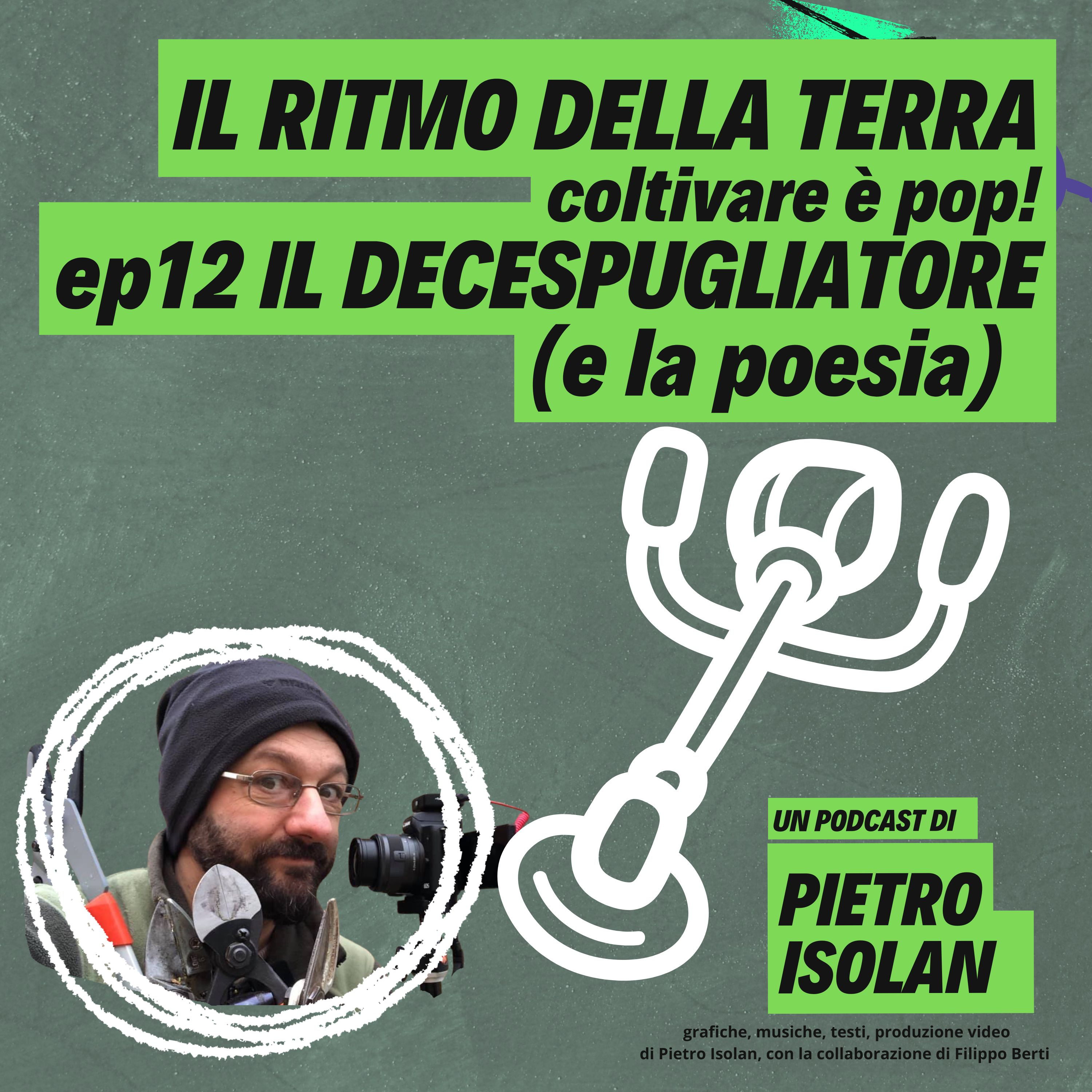 IL DECESPUGLIATORE (e la poesia) - il ritmo della terra - coltivare è pop - ep 12