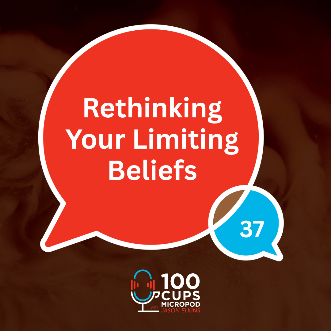 Rethinking Your Limiting Beliefs Ep 37