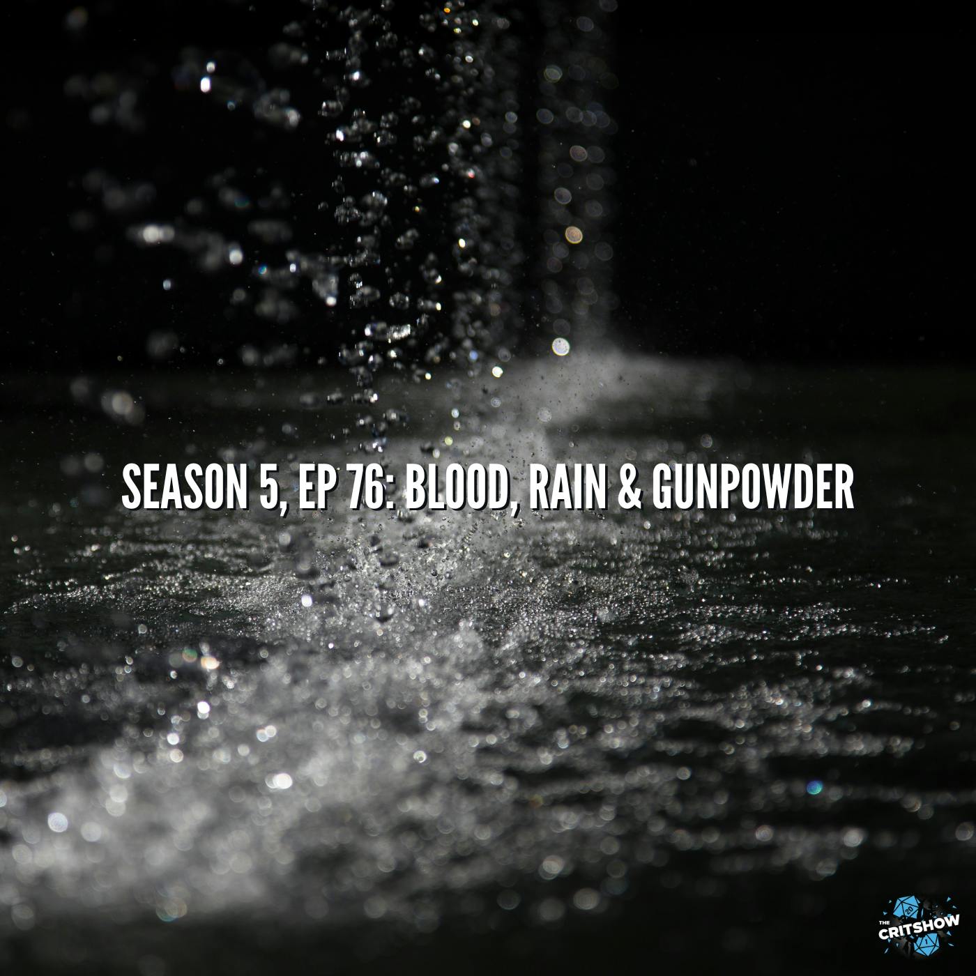 Blood, Rain & Gunpowder (S5, E76)