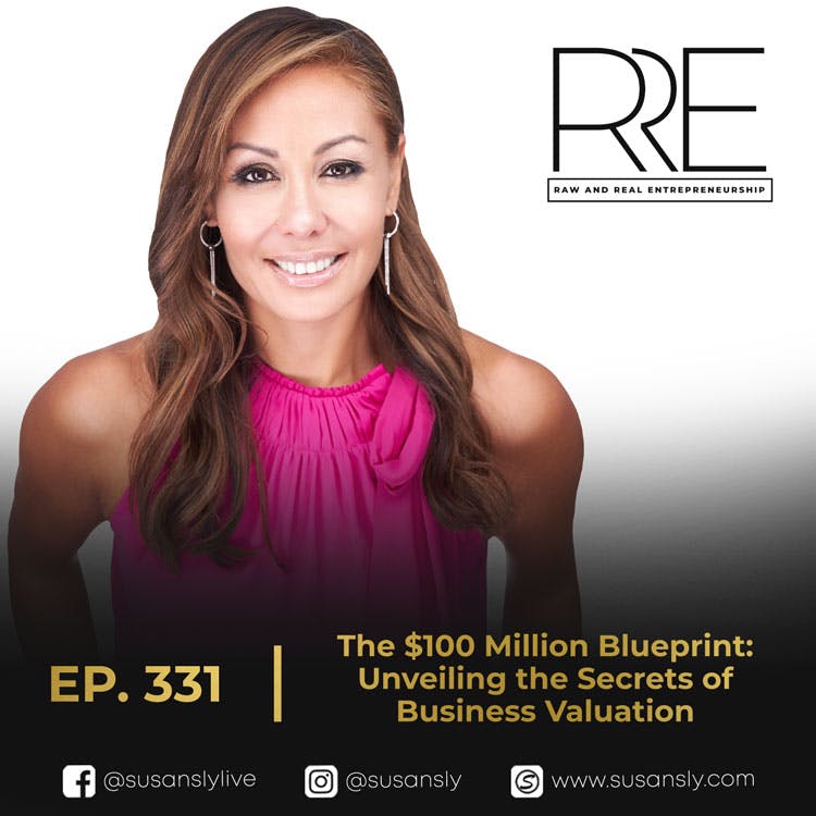331. Susan Sly, Tech Co-Founder: The $100 Million Blueprint: Unveiling the Secrets of Business Valuation