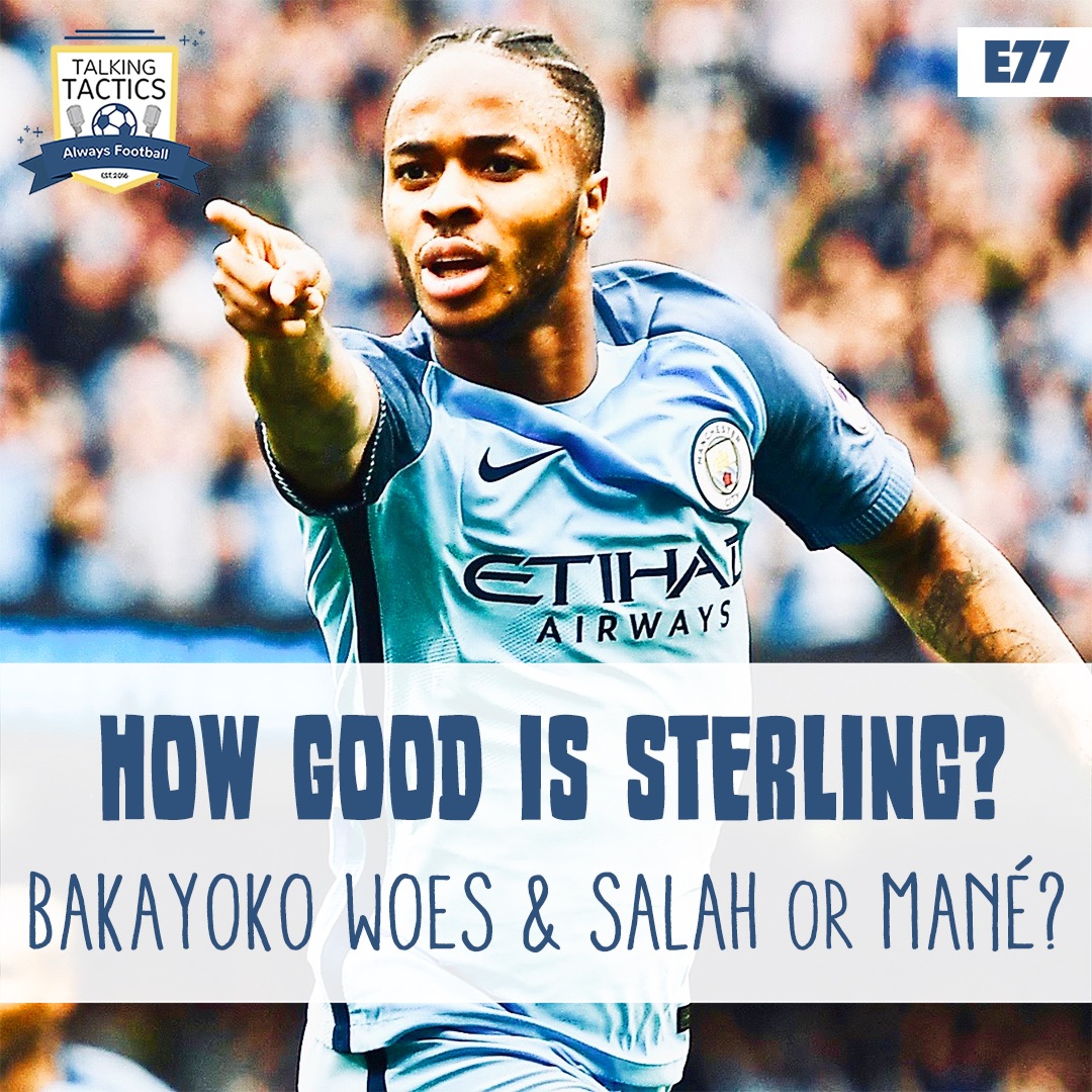 77 | How Good Is Sterling? Bakayoko Woes & Salah or Mané? episode artwork