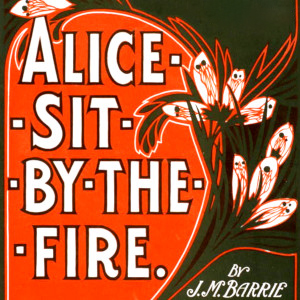 Alice Sit-by-the-Fire by J. M. Barrie ~ Full Audiobook