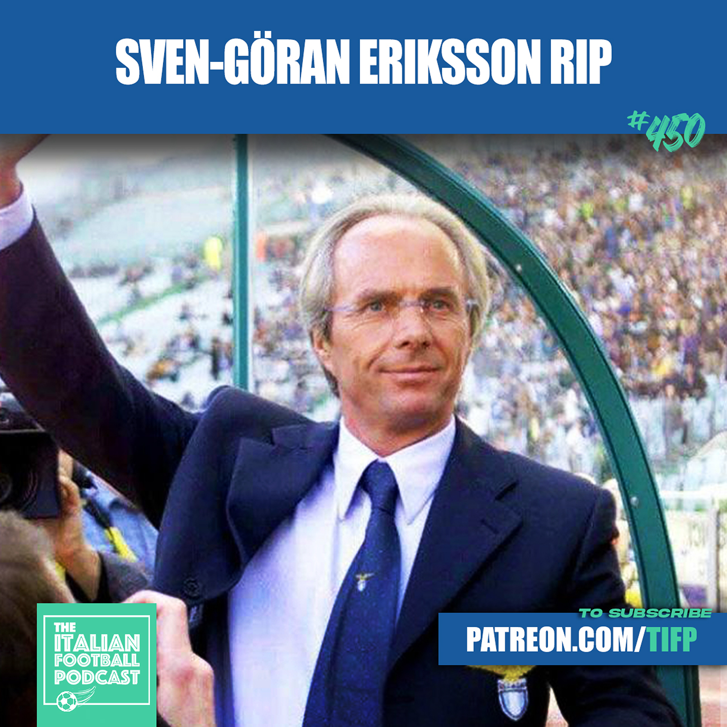 Sven-Goran Eriksson RIP: Our Two Interviews With Ex England, Man City, Roma, Lazio, Fiorentina & Sampdoria Legend (Ep. 450)