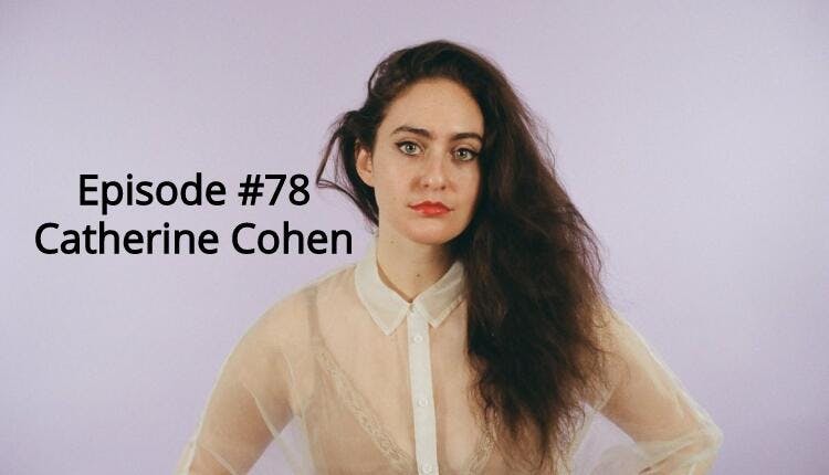 78: #78 | Catherine Cohen