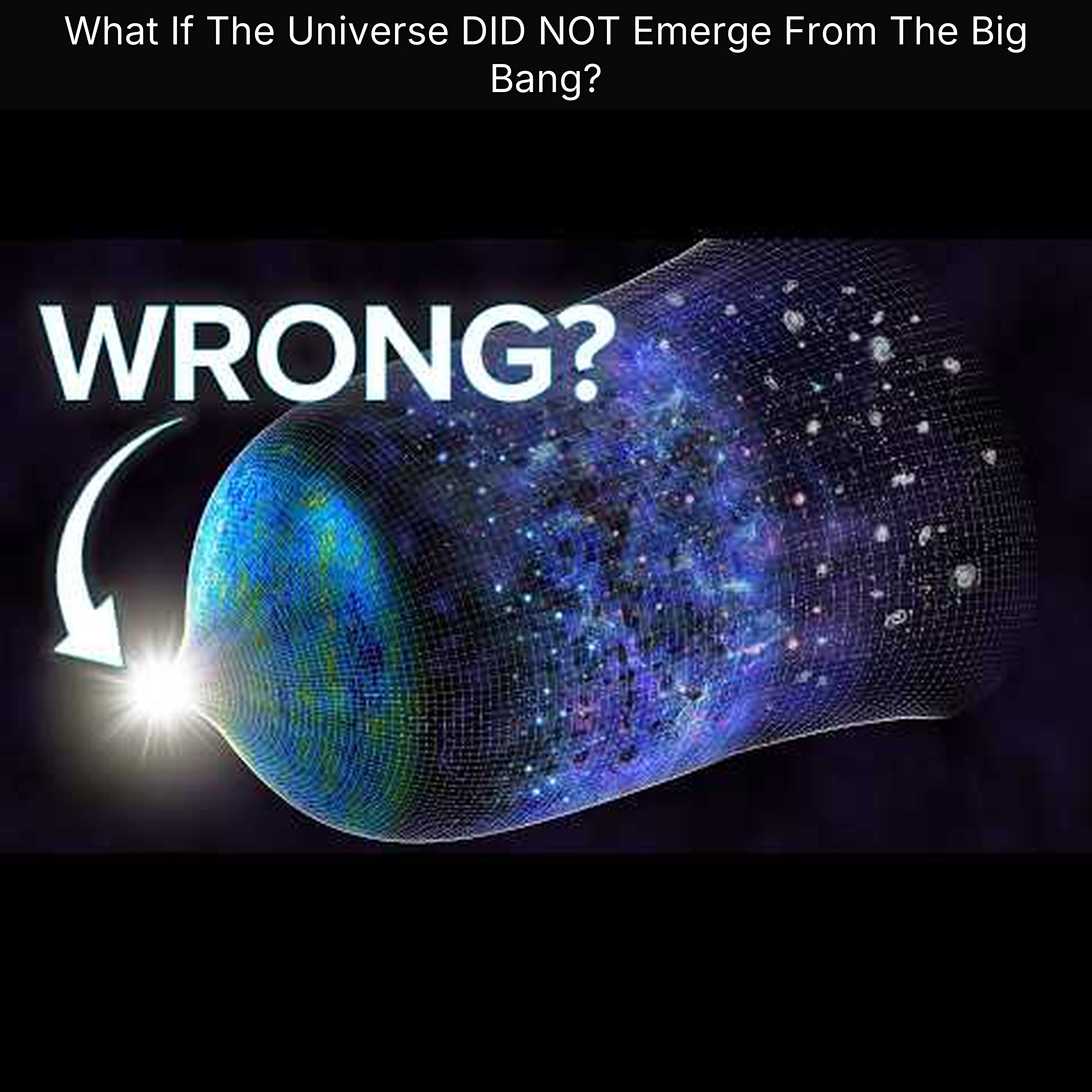 What If The Universe DID NOT Emerge From The Big Bang?
