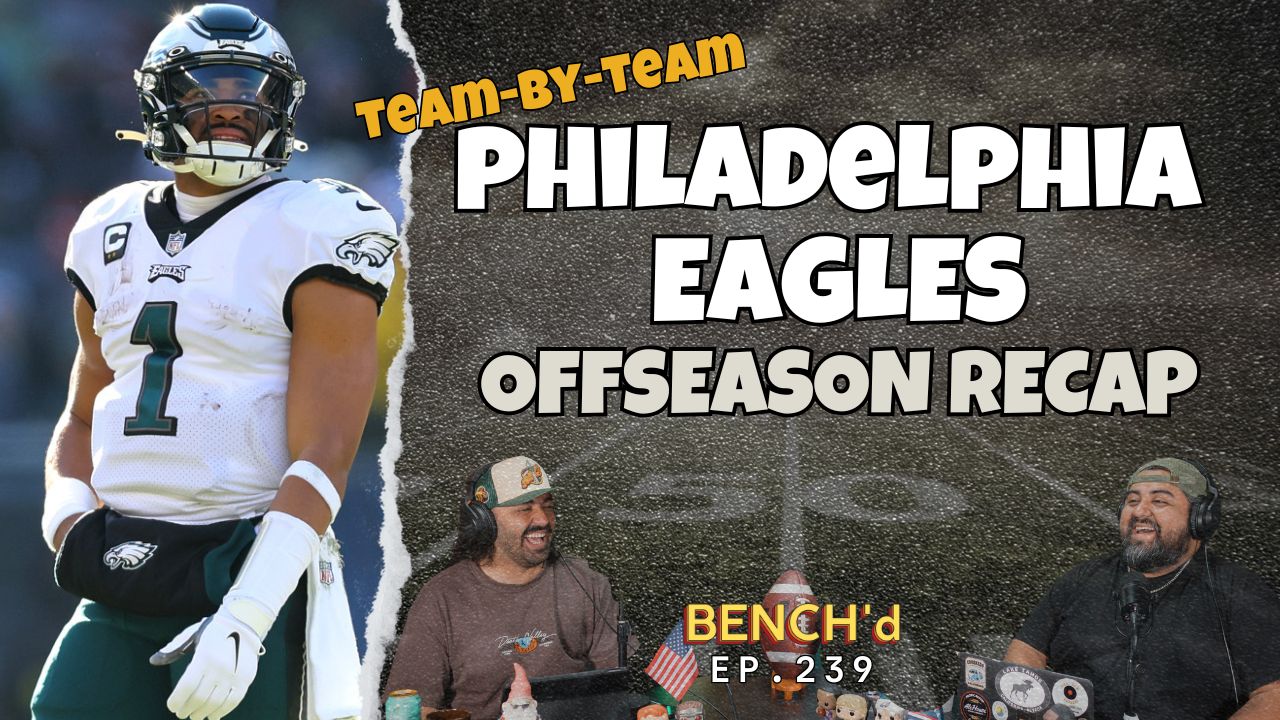 Offseason Recaps! The Philadelphia Eagles / BENCH'd / Ep.239 episode artwork