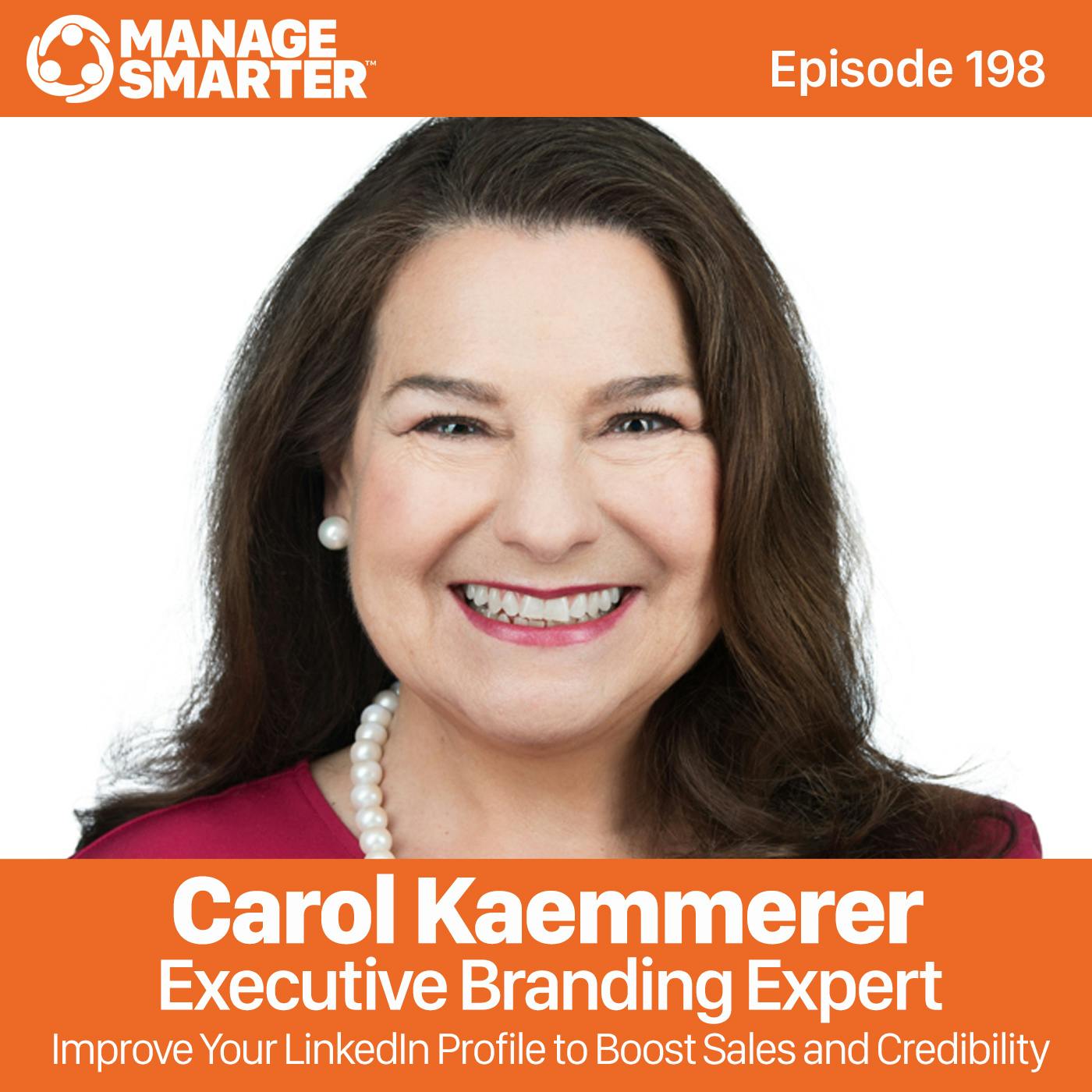 198 Carol Kaemmerer: Improve Your LinkedIn Profile to Boost Sales and Credibility