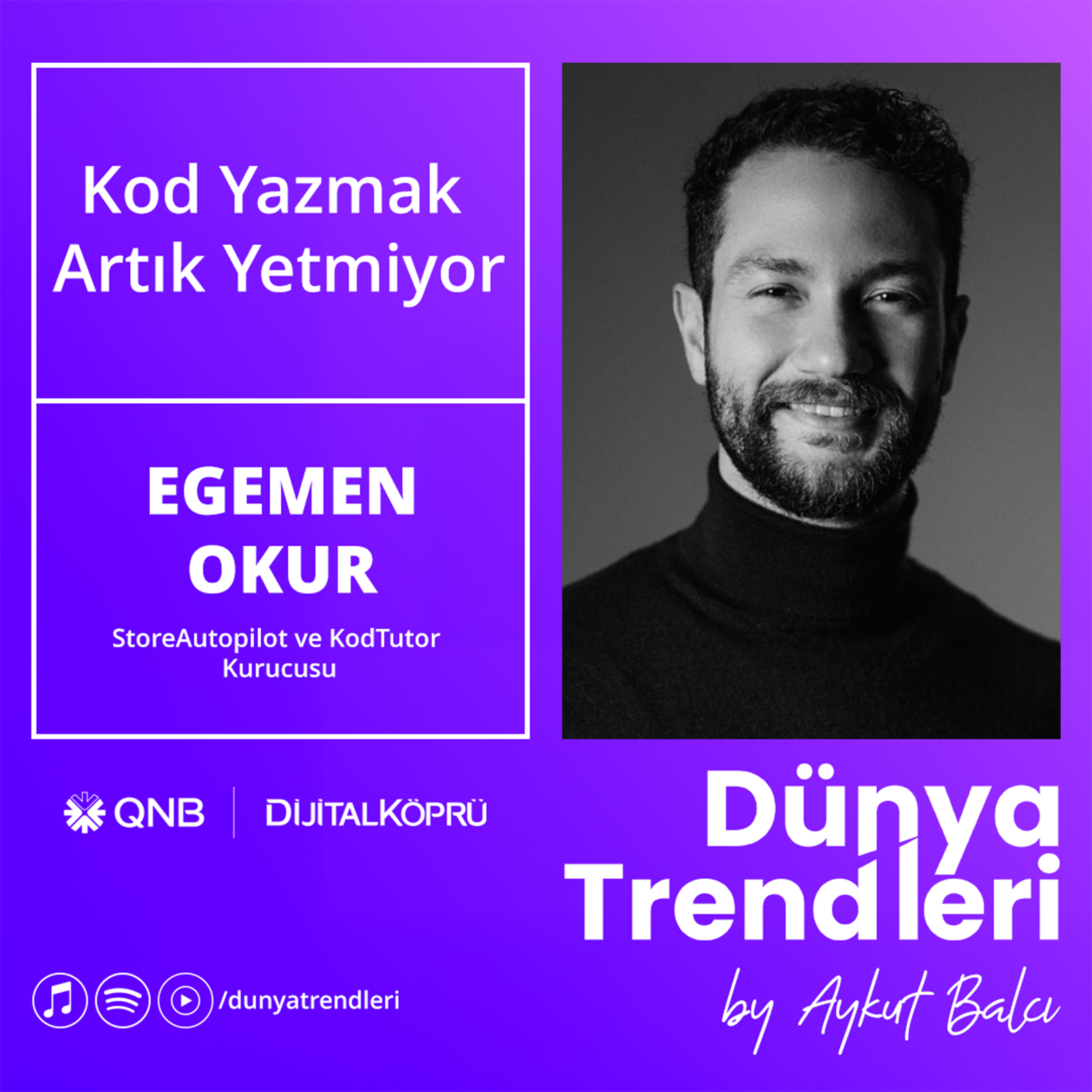 Kod Yazmak Artık Yetmiyor - Konuk: StoreAutopilot ve KodTutor’un Kurucusu Egemen Okur