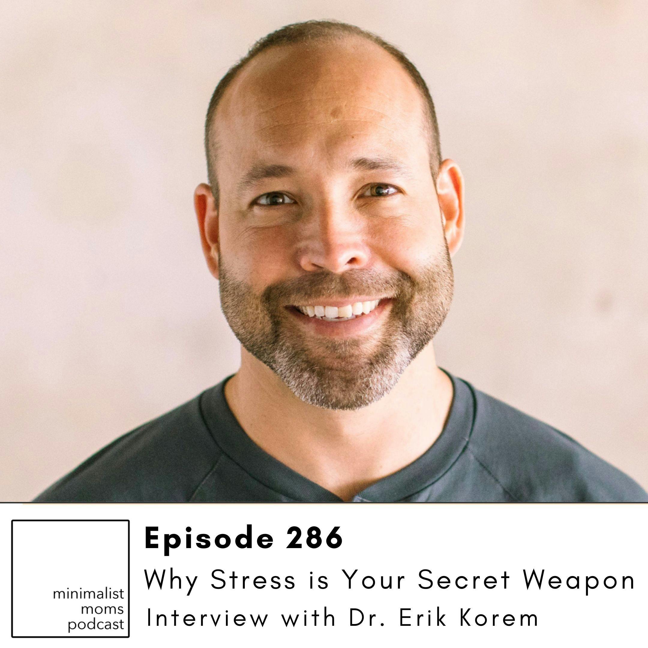 EP286: Why Stress is Your Secret Weapon with Erik Korem