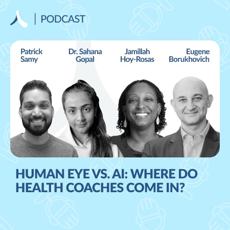 Human Eye vs. AI: Where do Health Coaches come in? Human Eye vs. AI: Where do Health Coaches come in?
