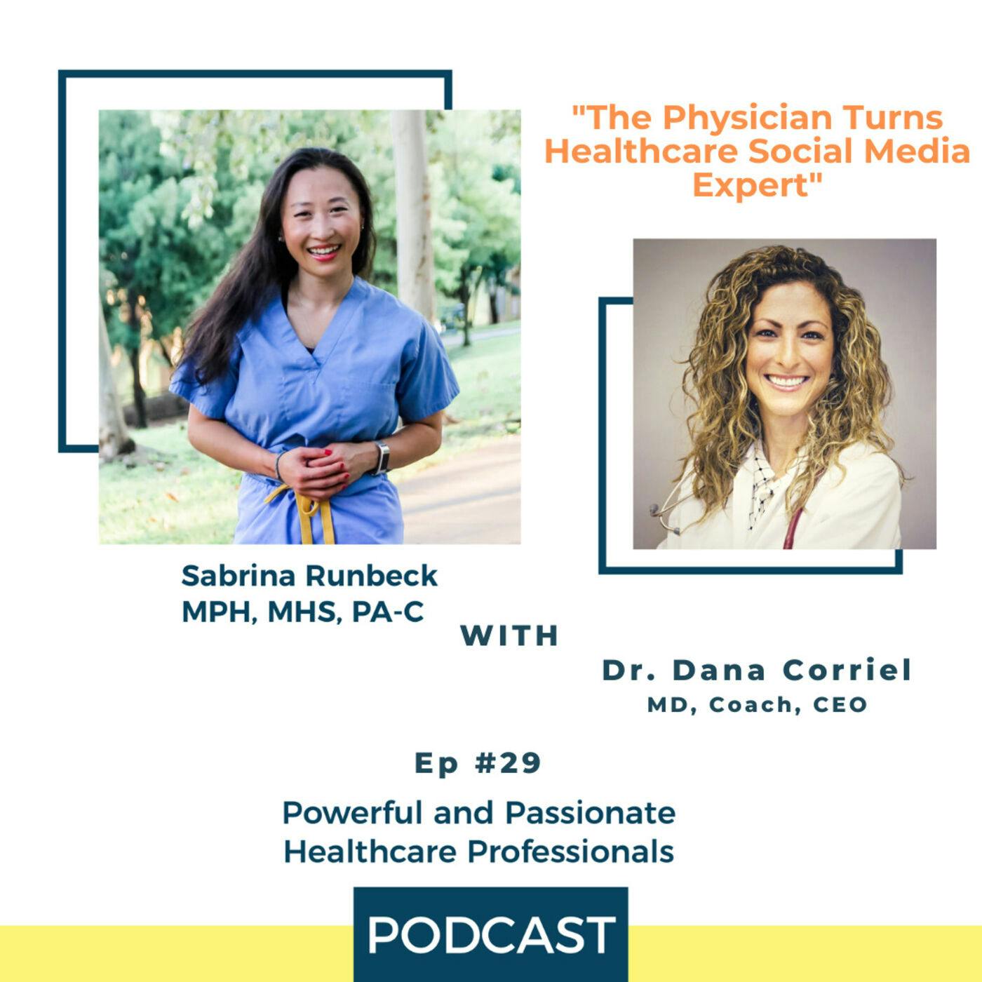 Ep 29 – The Physician Turns Healthcare Social Media Expert with Dr. Dana Corriel