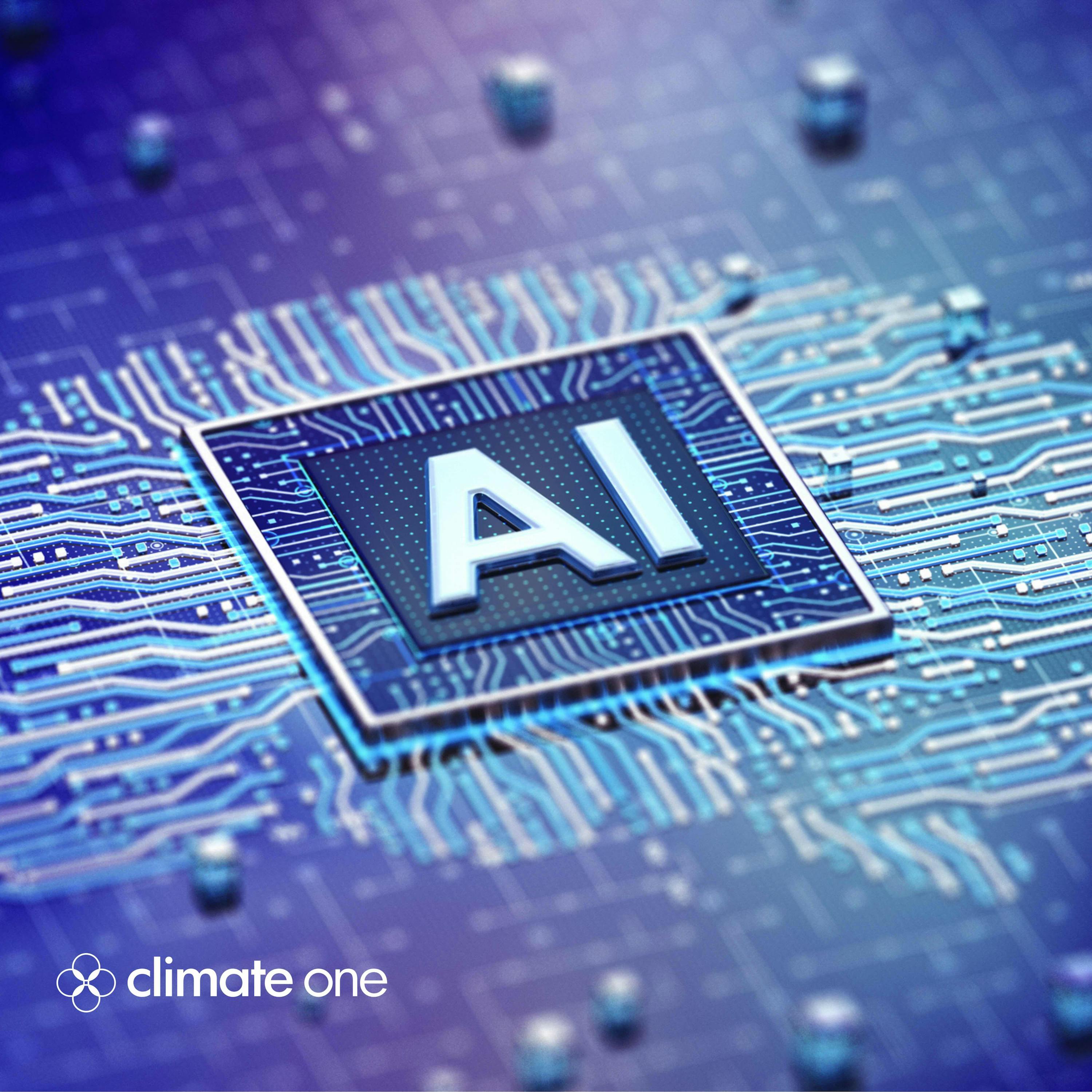CLIMATE ONE: Artificial Intelligence, Real Climate Impacts