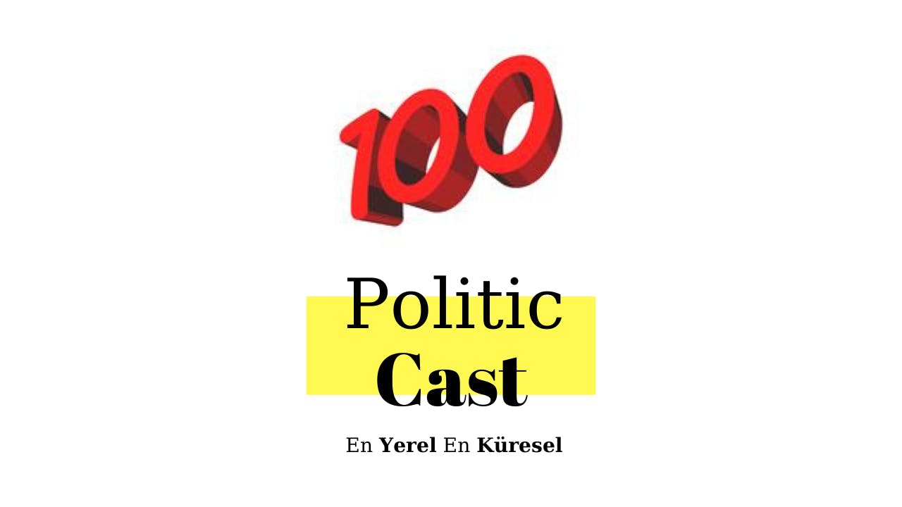 #100: Politic Cast 100. Bölüme Ulaştı!