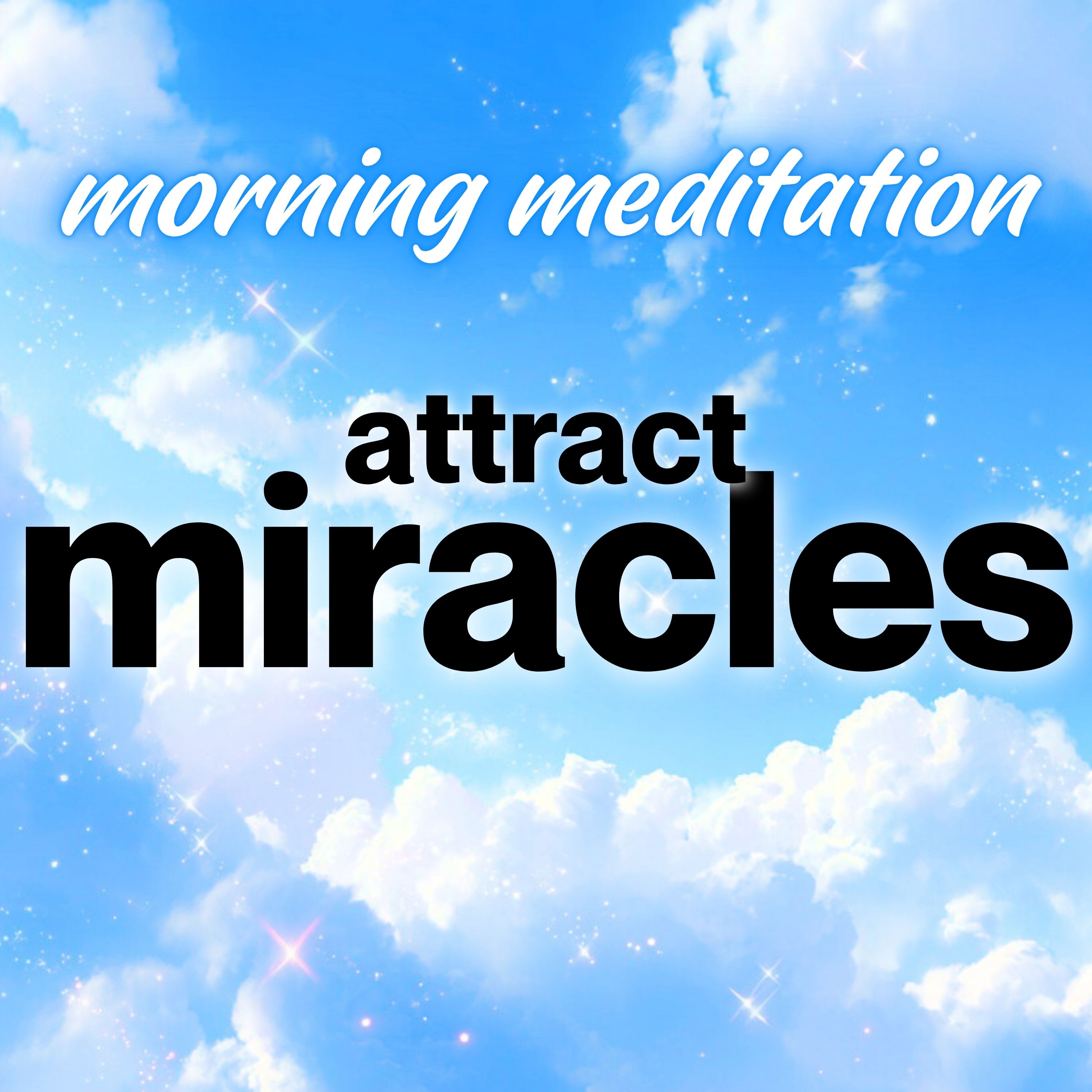 Allow Miracles to Unfold, Guided Morning Meditation