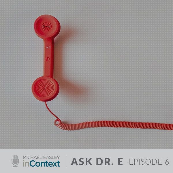 Ask Dr. E Episode 6