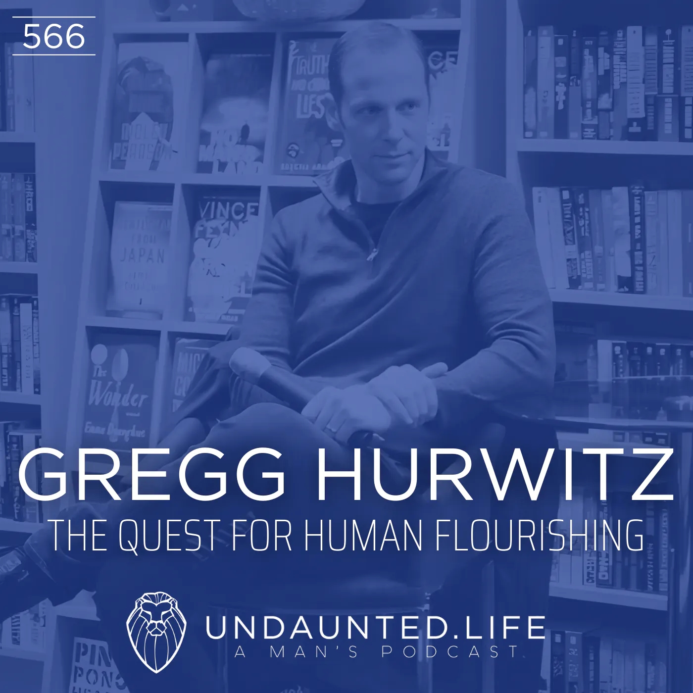 GREGG HURWITZ | The Quest for Human Flourishing | (Ep. 566)