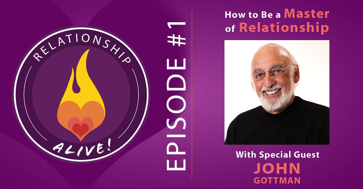 01: John Gottman - How to Be a Master of Relationship