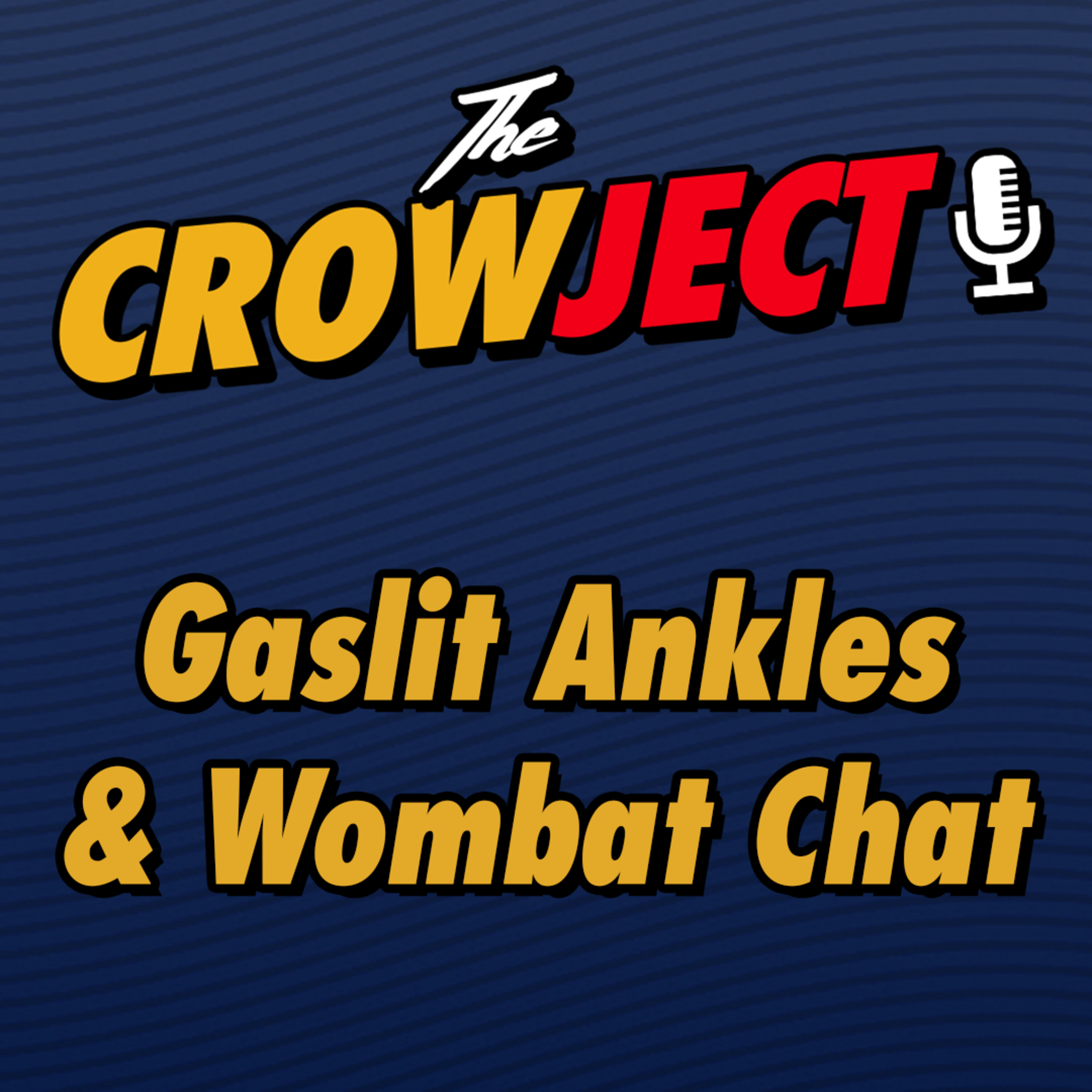 Gaslit Ankles & Wombat Chat