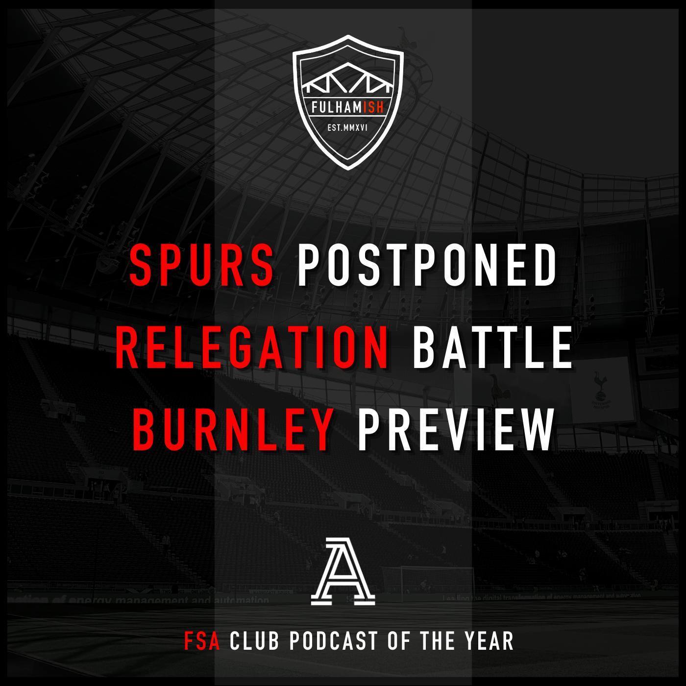 Spurs Postponed, The Relegation Battle, Burnley Preview episode artwork