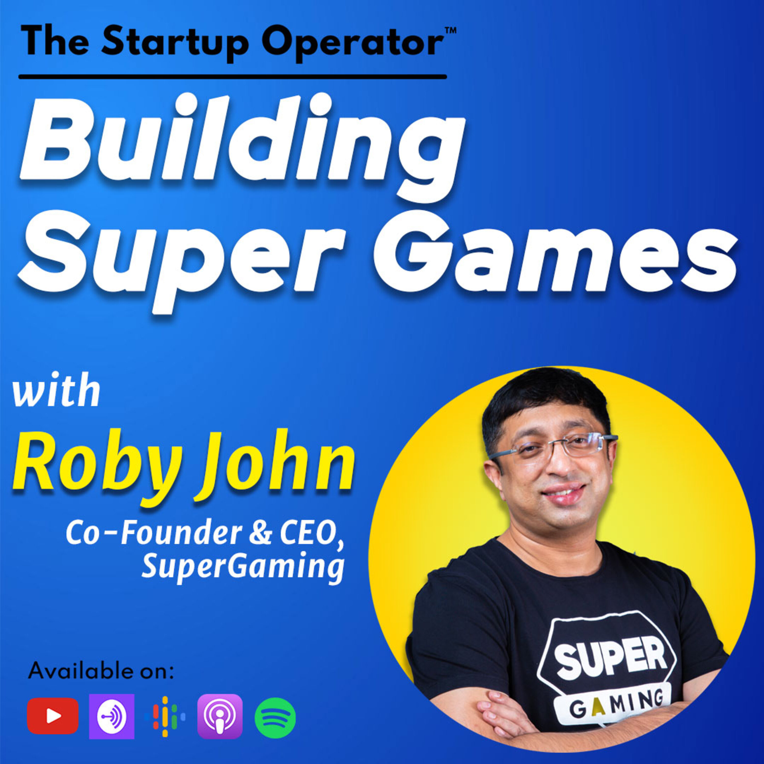 EP 130 : Building Super Games - Roby John (Co-founder & CEO, SuperGaming) | Acquisition, Retention, & Monetization | Build for the World episode artwork
