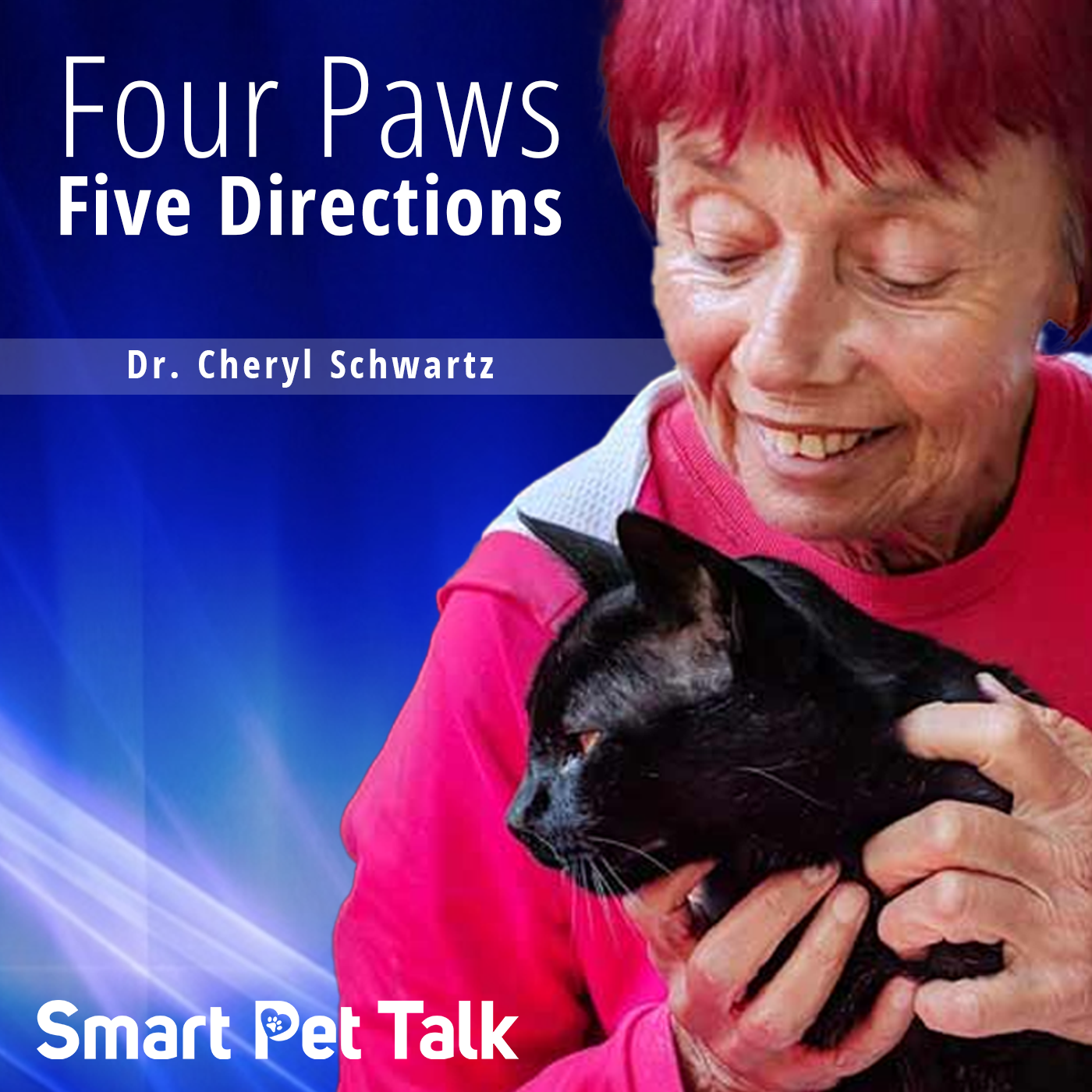 Smart Pet Talk: Four Paws Five Directions with Dr. Cheryl Schwartz