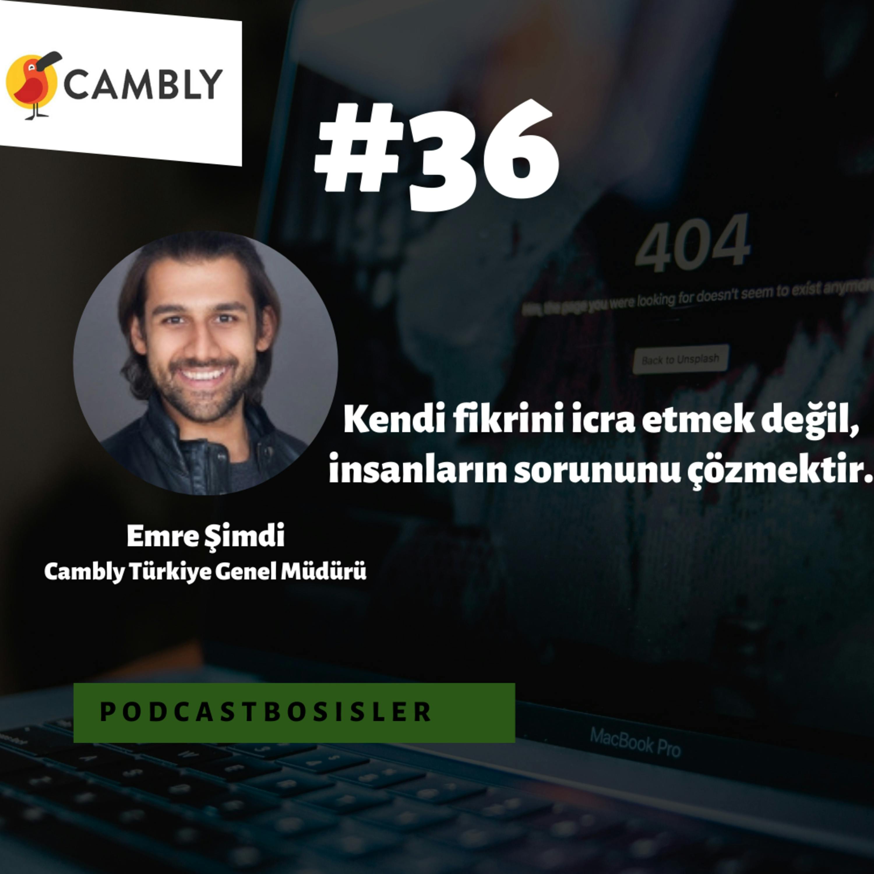 #36 Cambly Türkiye Genel Müdürü Emre Şimdi kendi girişimcilik serüvenini ve Cambly’nin ilk günlerinden bugünlere hikayesini anlattı