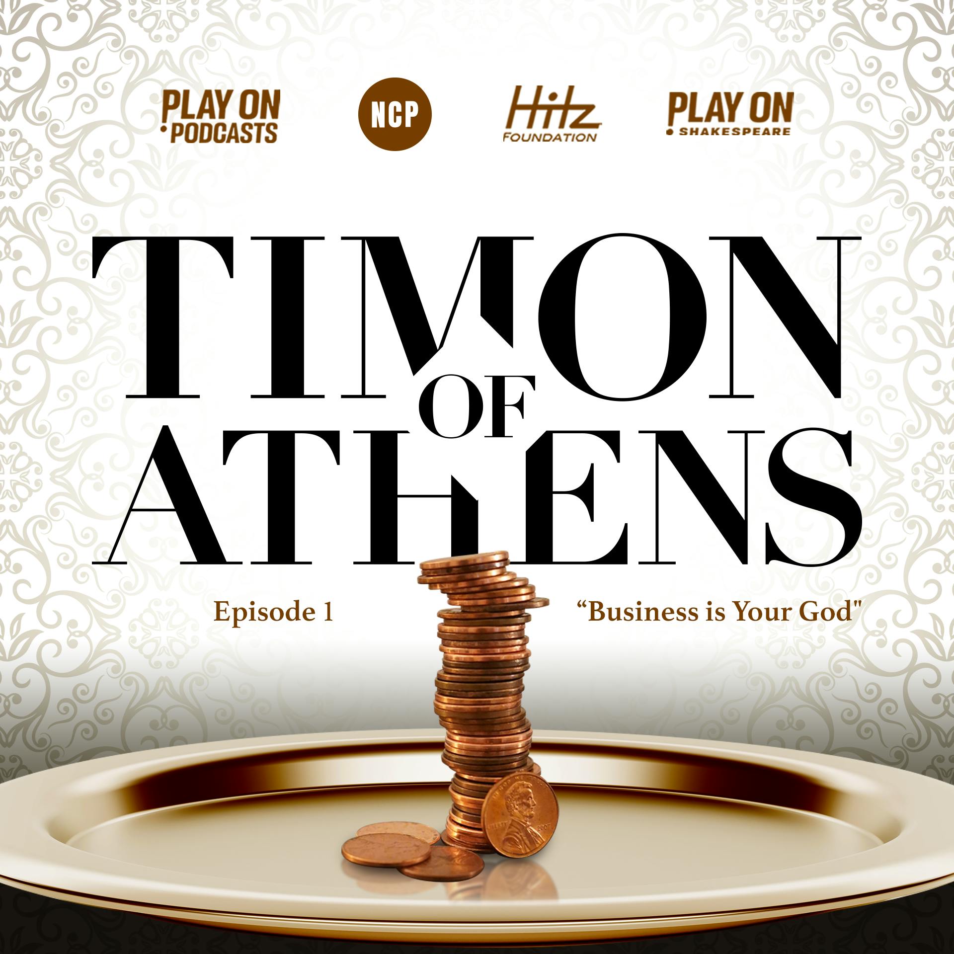 Timon of Athens - Episode 1 - Business Is Your God Timon of Athens - Episode 1 - Business Is Your God
