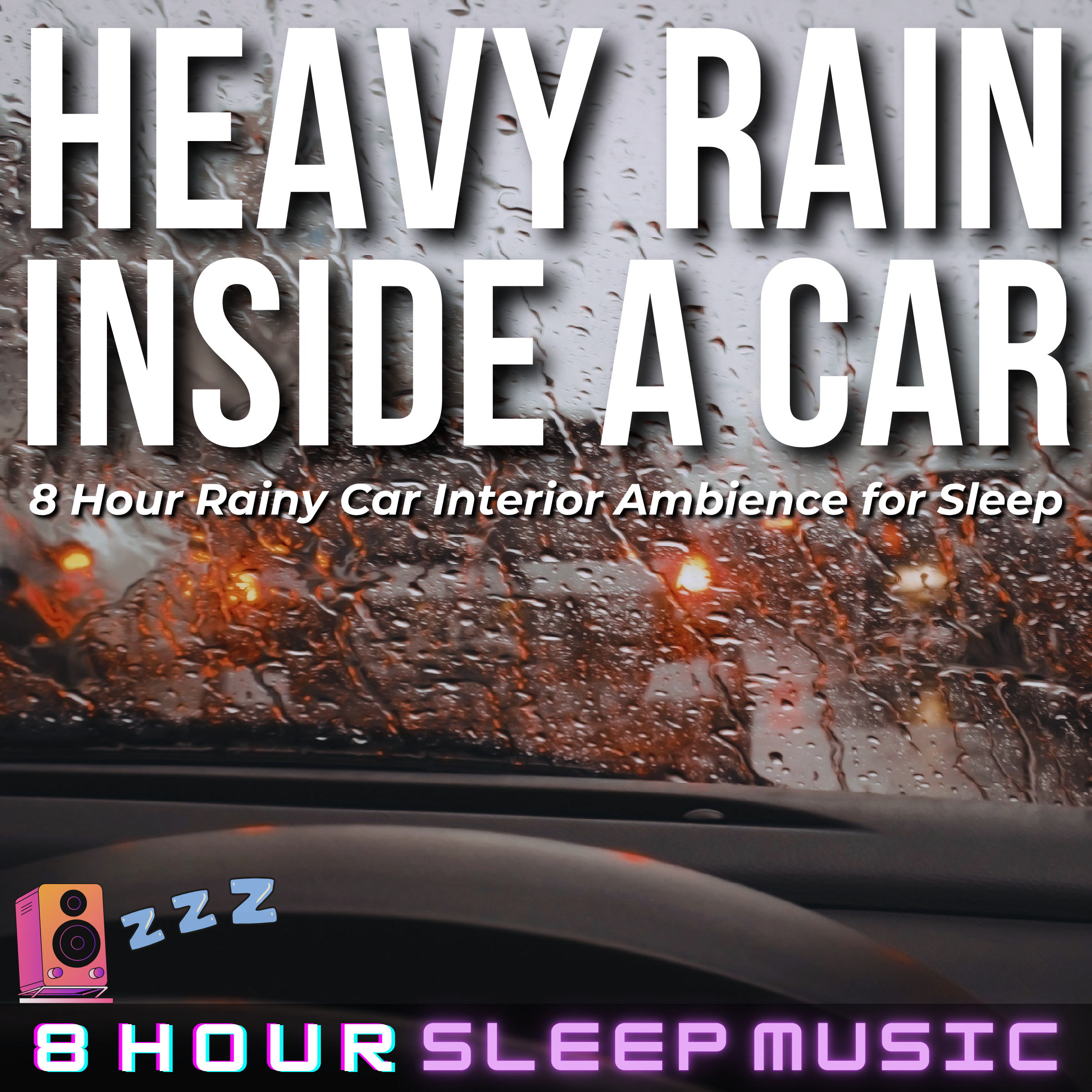 🚘 Heavy Rain Inside a Car | 8 Hour Rainy Car Interior Ambience (No Music) | Soothing Rain Hitting a Car Window & Roof ☔