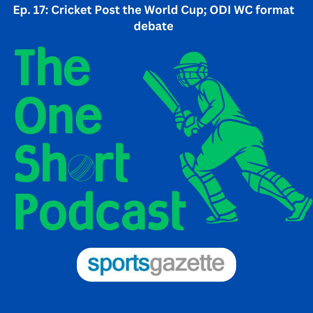 17. Cricket post the World Cup; ODI WC format debate