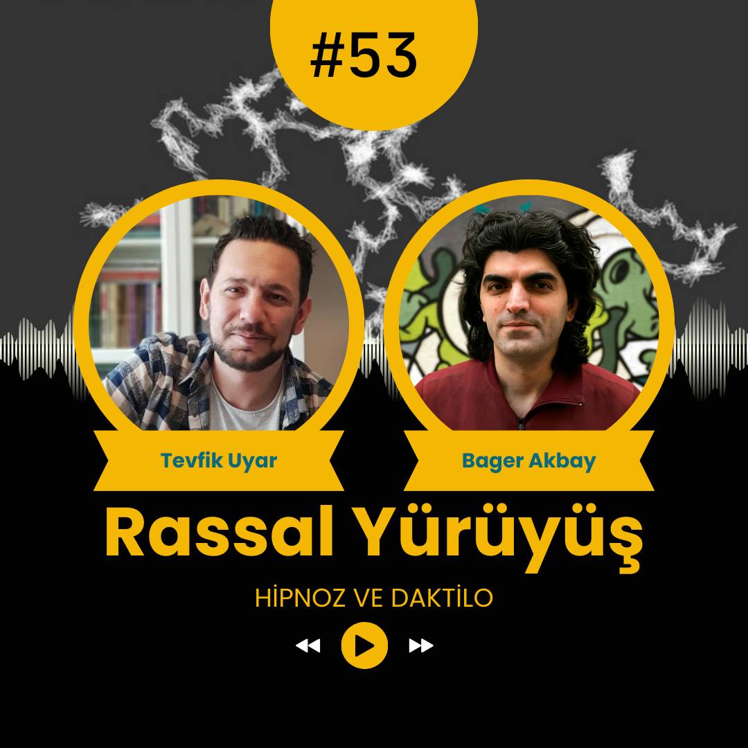 RASSAL YÜRÜYÜŞ #53 - "HİPNOZ" ve "DAKTİLO" RASSAL YÜRÜYÜŞ #53 - "HİPNOZ" ve "DAKTİLO"