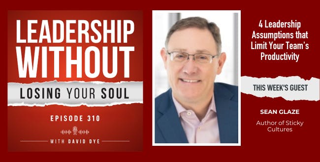 310 4 Leadership Assumptions that Limit Your Confidence, Influence, and Your Team's Productivity 310 4 Leadership Assumptions that Limit Your Confidence, Influence, and Your Team's Productivity