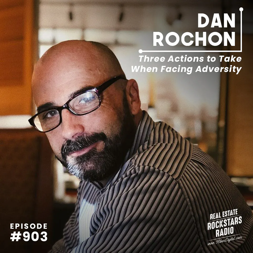903: Three Actions to Take When Facing Adversity with Dan Rochon