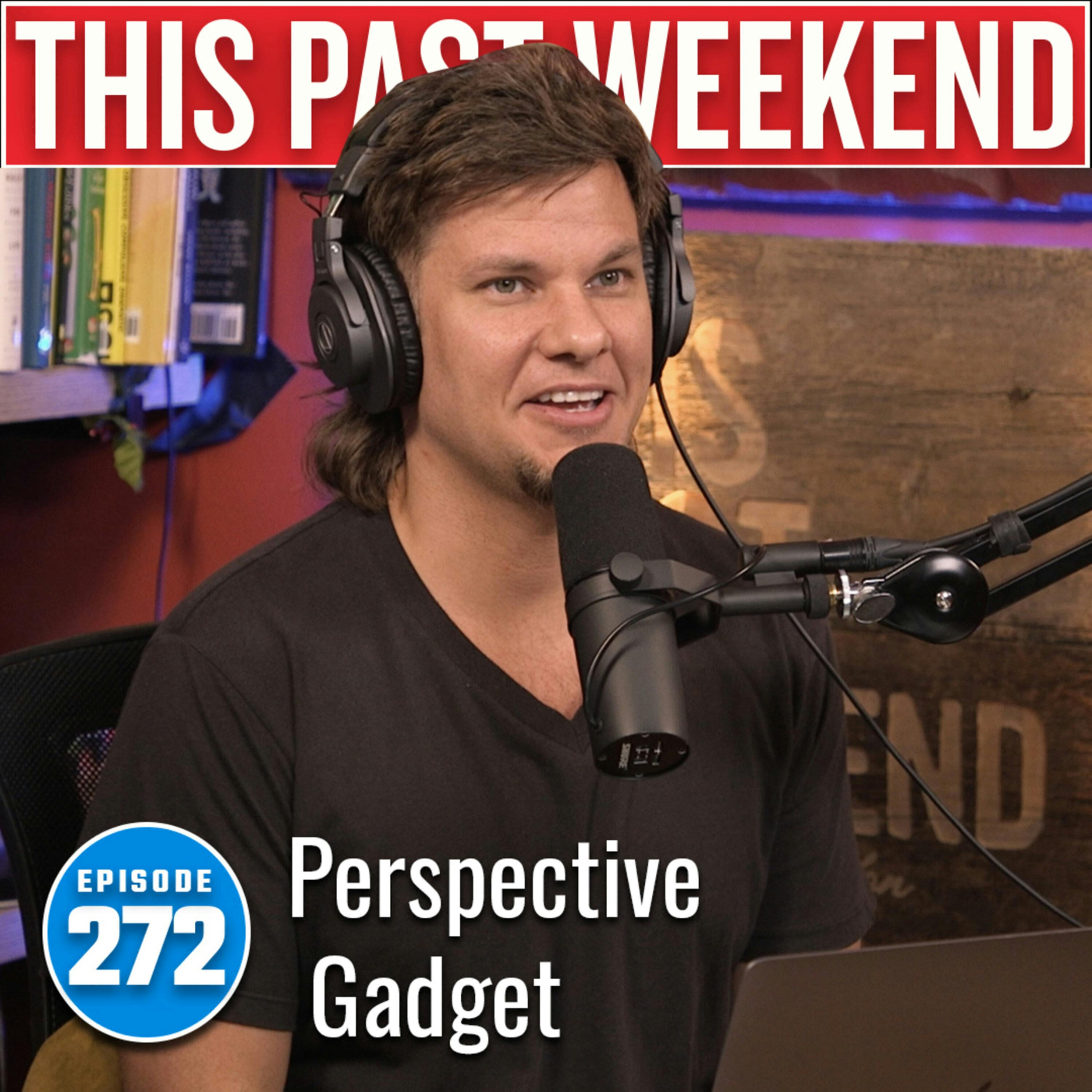 Perspective Gadget | This Past Weekend #272 by Theo Von