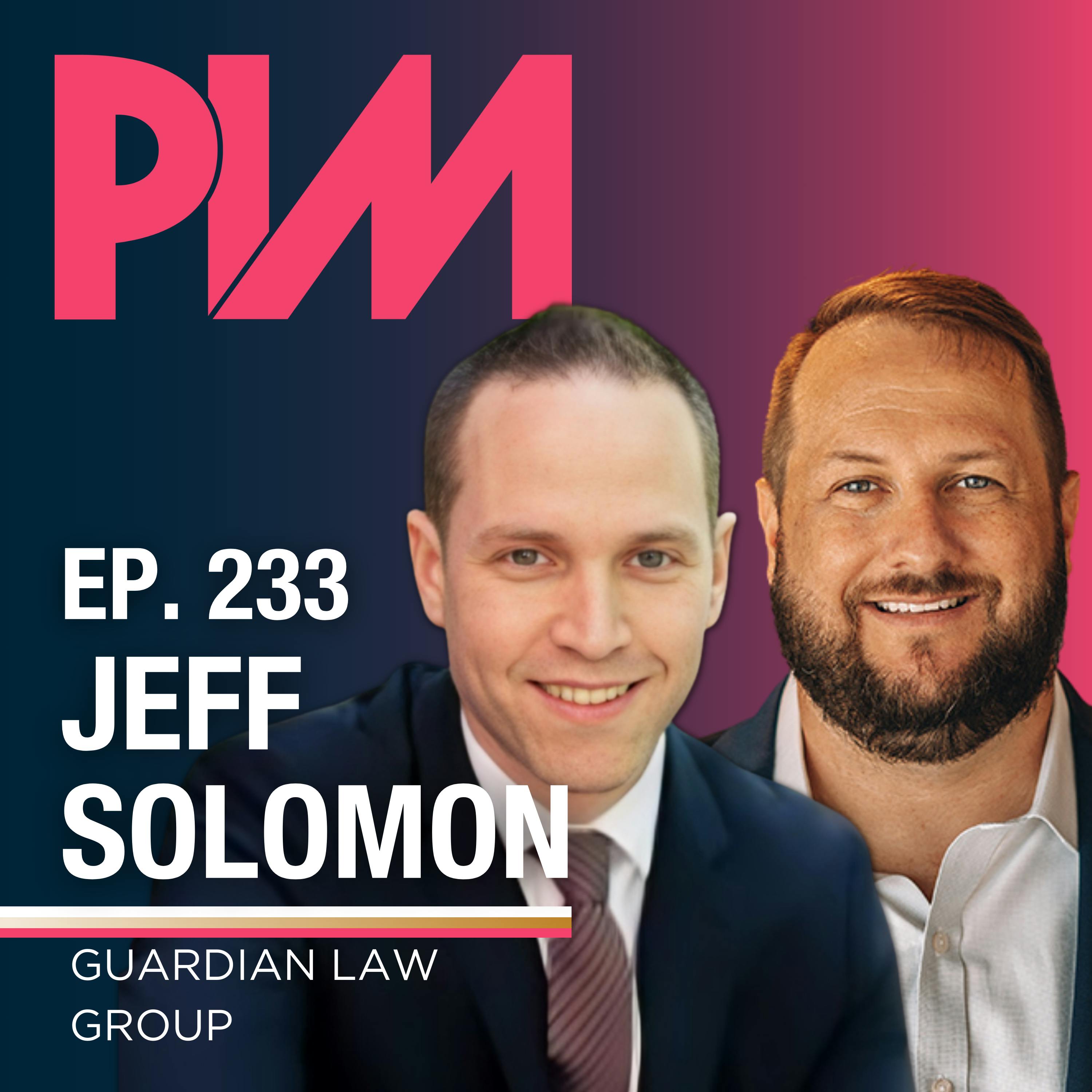233. Jeff Solomon, Guardian Law Group — Data-Driven Growth: 5-Star Reviews, Better KPIs, and Legal Tech