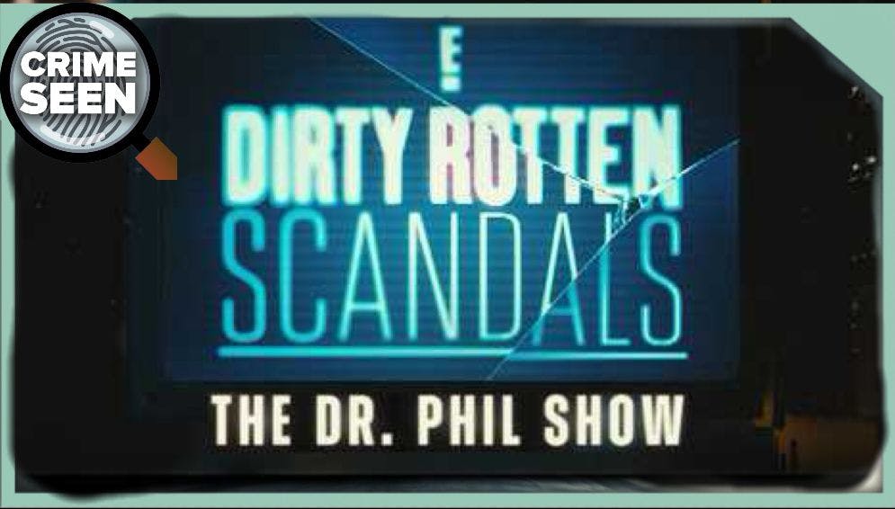 Dr Phil: E! Dirty Rotten Scandals | Crime Seen epsiode 191 Dr Phil: E! Dirty Rotten Scandals | Crime Seen epsiode 191