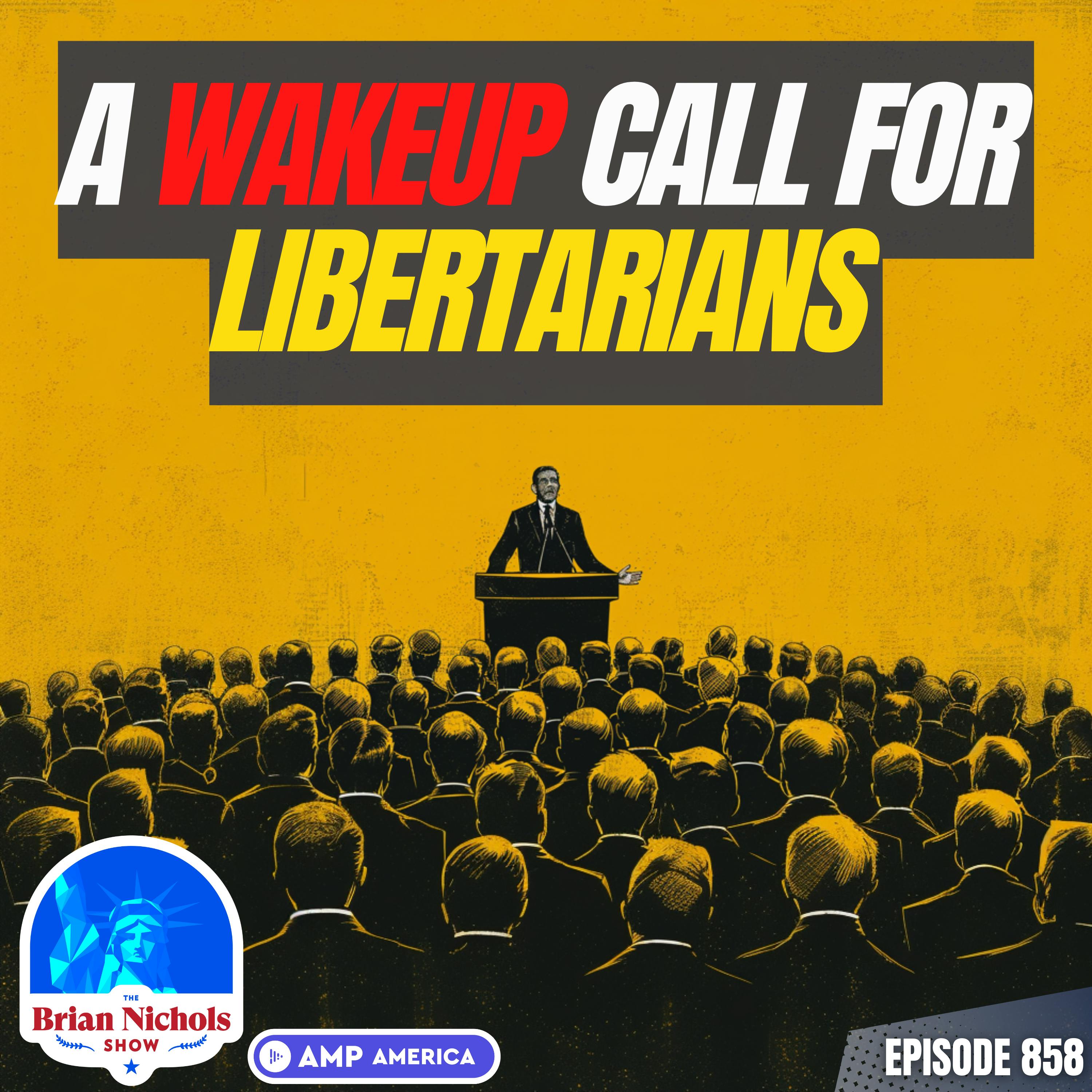 858: The BIGGEST Mistake Libertarians Make in Politics