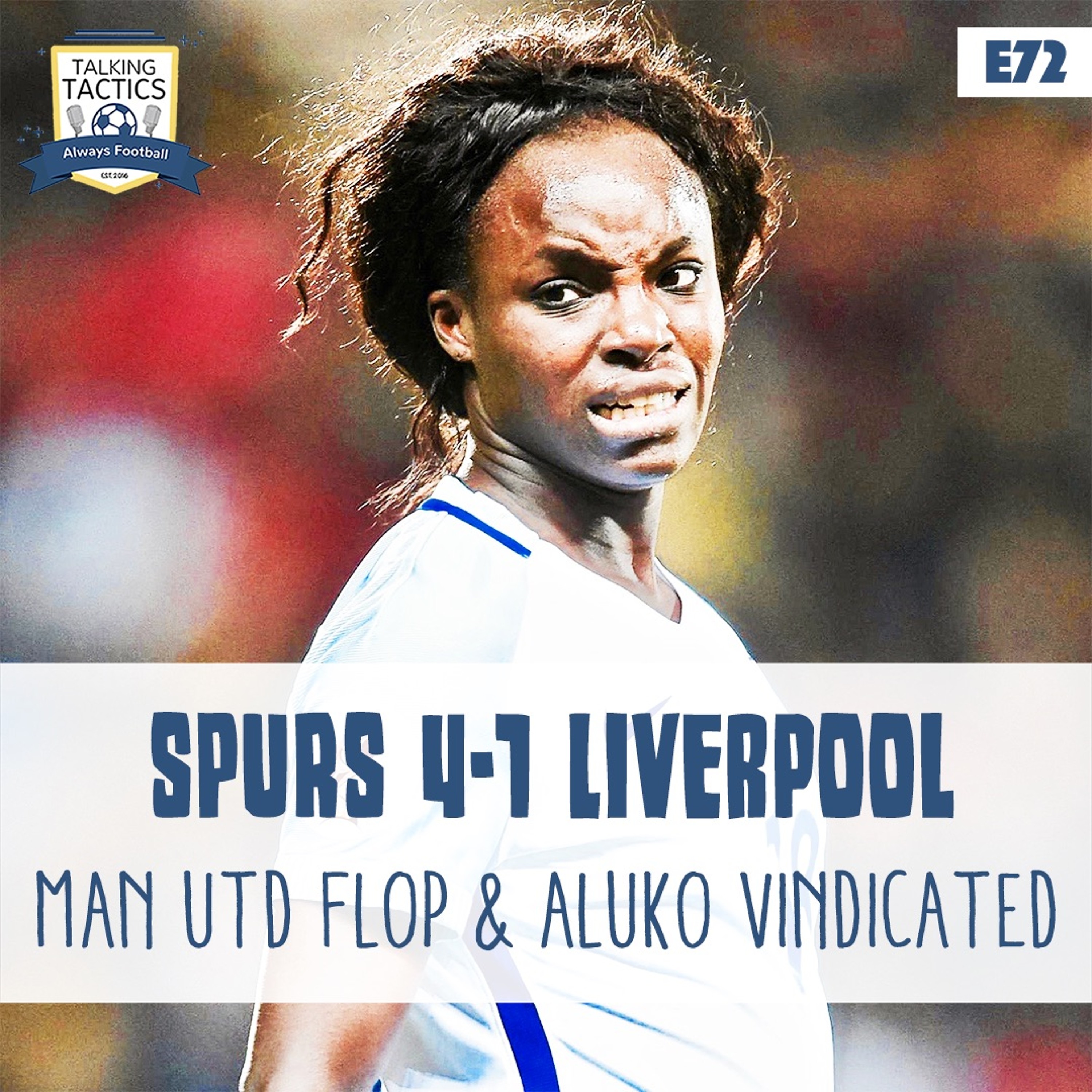 72 | Spurs 4-1 Liverpool & Aluko Vindicated episode artwork