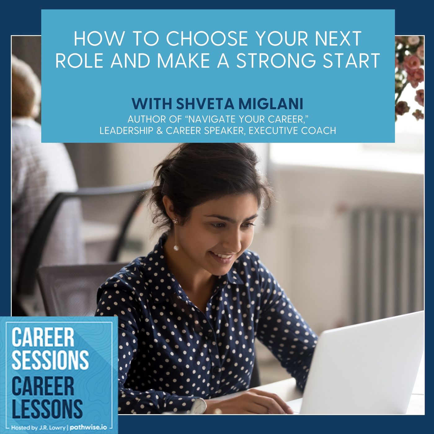 How To Choose Your Next Role And Make A Strong Start With Shveta Miglani episode artwork